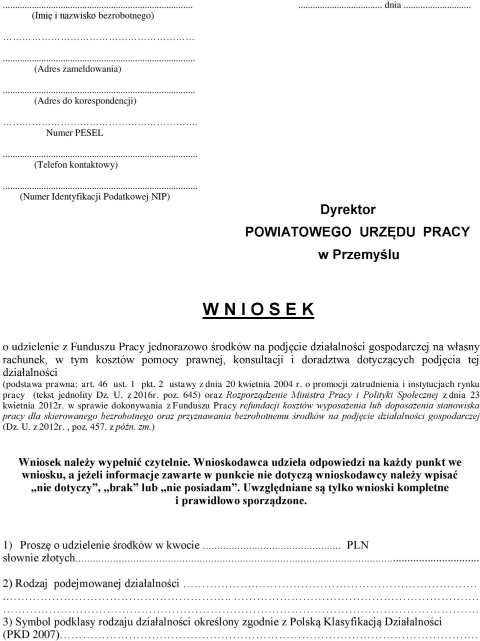 rachunek, w tym kosztów pomocy prawnej, konsultacji i doradztwa dotyczących podjęcia tej działalności (podstawa prawna: art. 46 ust. 1 pkt. 2 ustawy z dnia 20 kwietnia 2004 r.