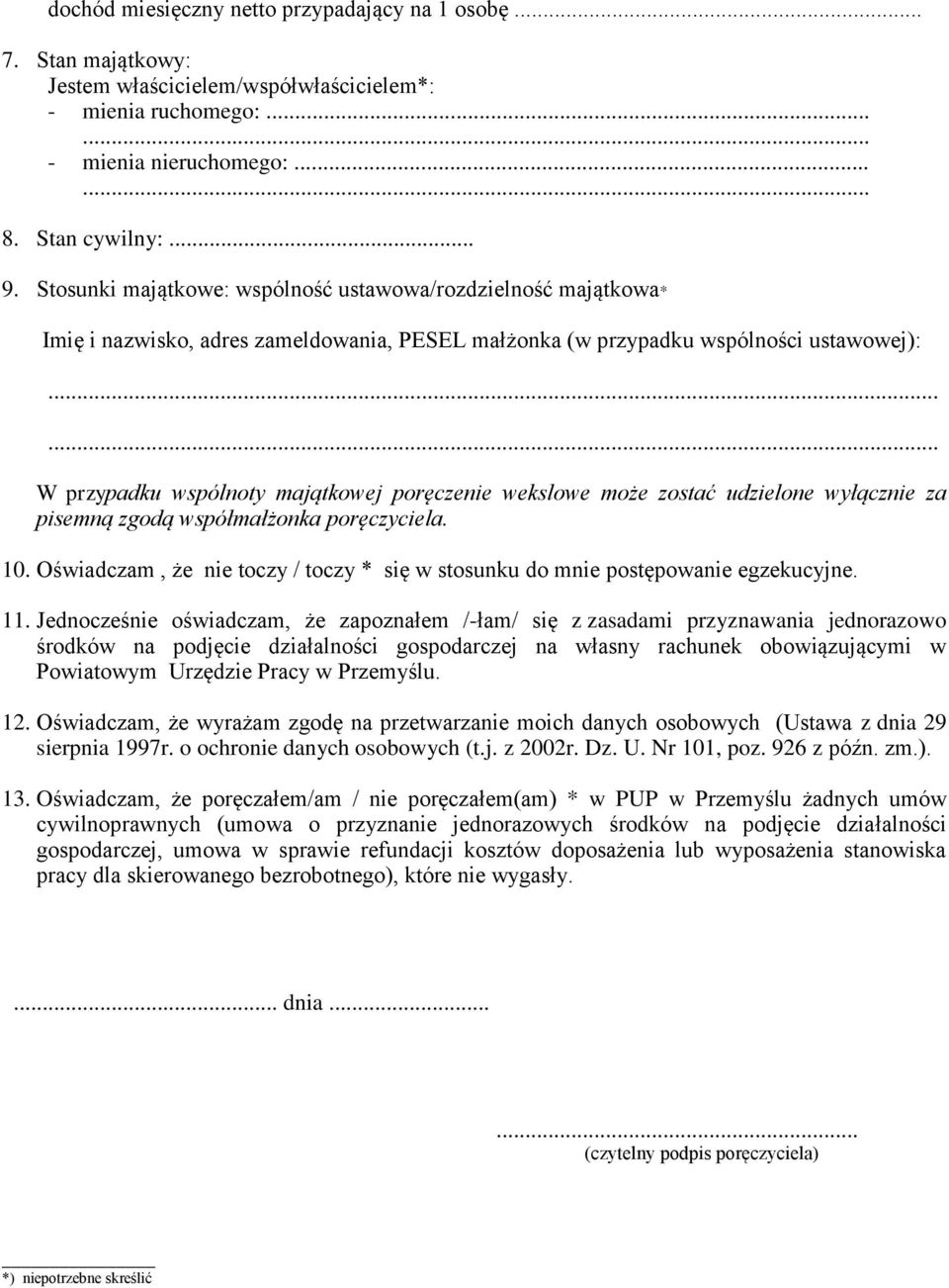 ..... W przypadku wspólnoty majątkowej poręczenie wekslowe może zostać udzielone wyłącznie za pisemną zgodą współmałżonka poręczyciela. 10.