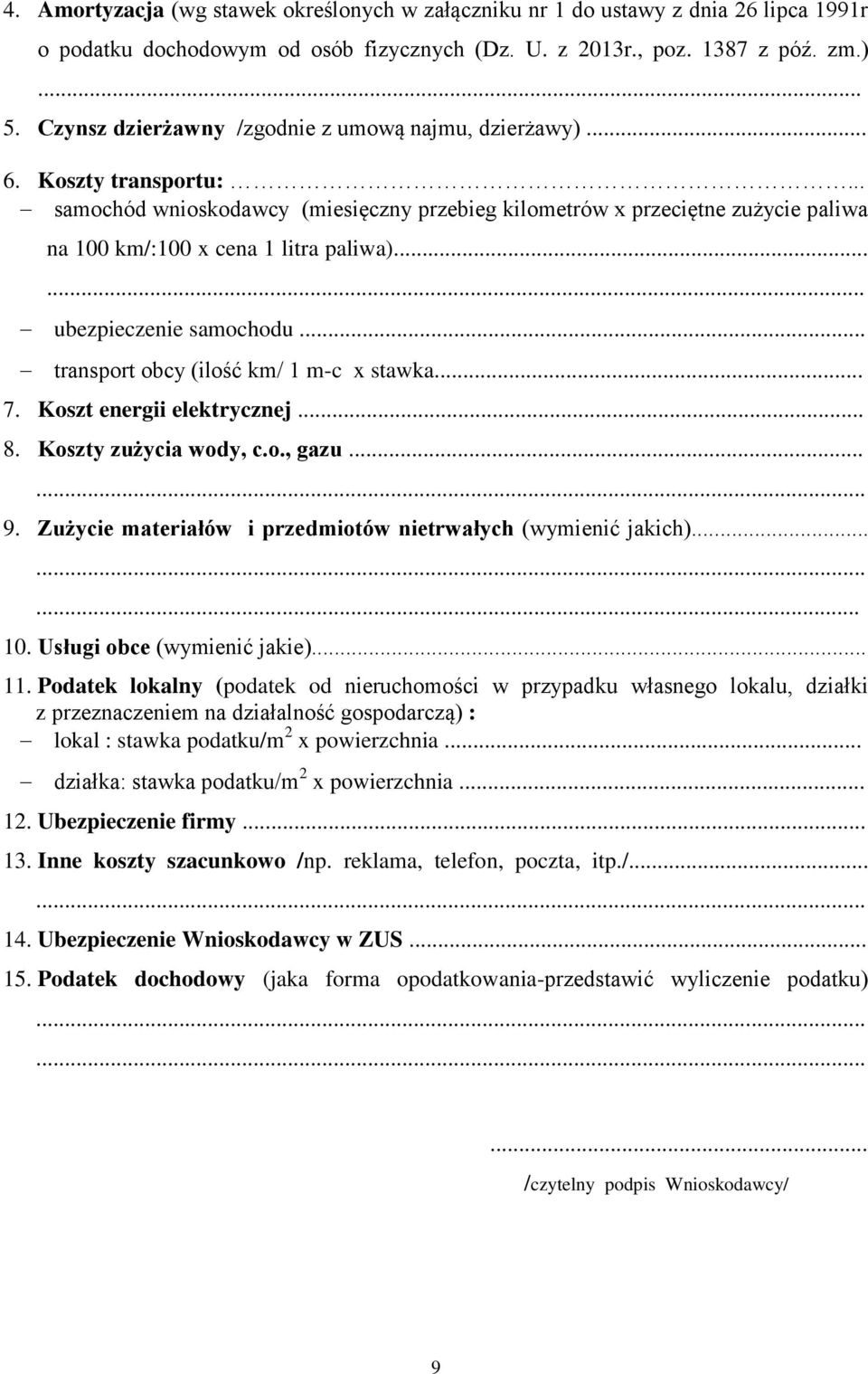 ..... ubezpieczenie samochodu... transport obcy (ilość km/ 1 m-c x stawka 7. Koszt energii elektrycznej... 8. Koszty zużycia wody, c.o., gazu... 9.