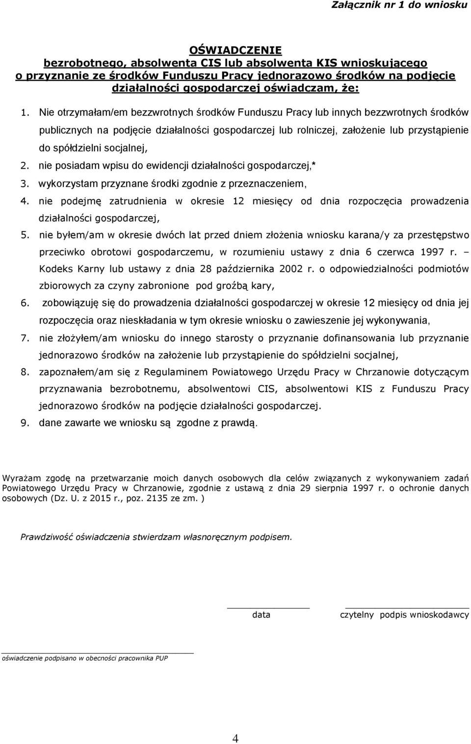 Nie otrzymałam/em bezzwrotnych środków Funduszu Pracy lub innych bezzwrotnych środków publicznych na podjęcie działalności gospodarczej lub rolniczej, założenie lub przystąpienie do spółdzielni