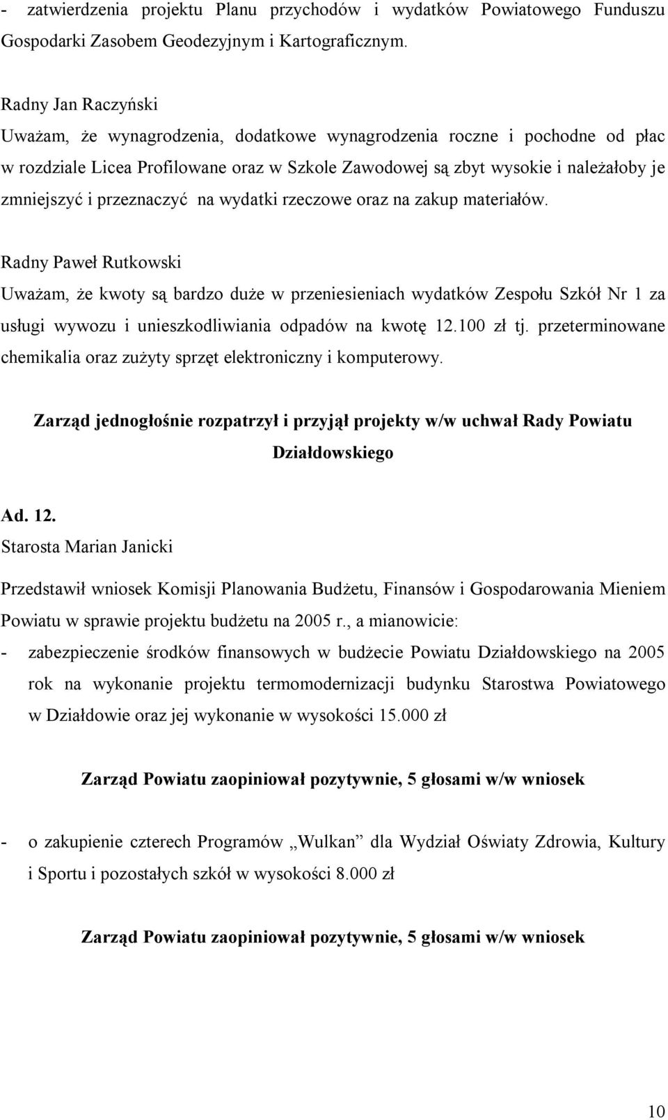 przeznaczyć na wydatki rzeczowe oraz na zakup materiałów.