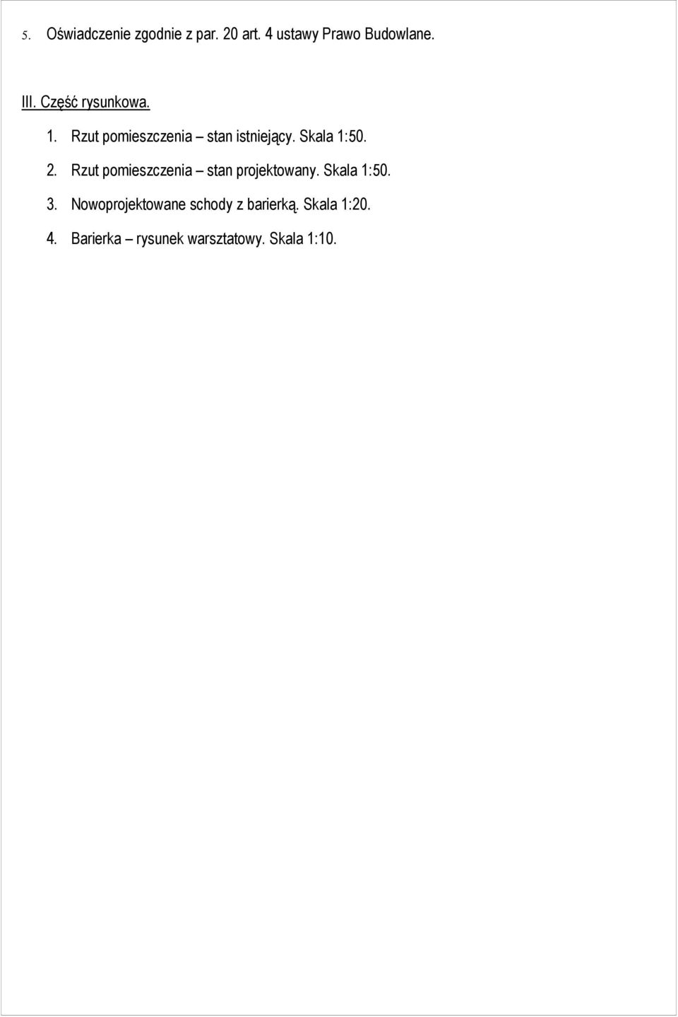 Rzut pomieszczenia stan projektowany. Skala 1:50. 3.
