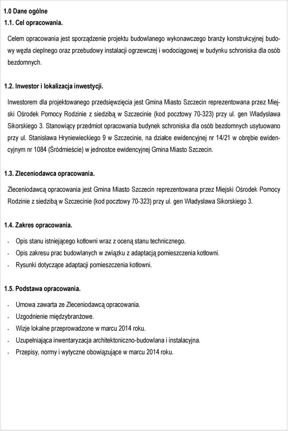 bezdomnych. 1.2. Inwestor i lokalizacja inwestycji.