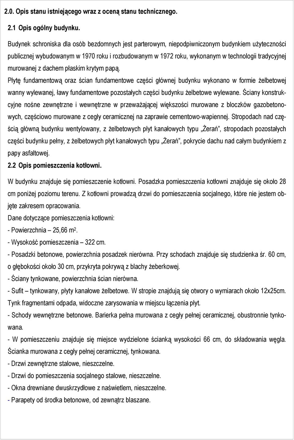 murowanej z dachem płaskim krytym papą.