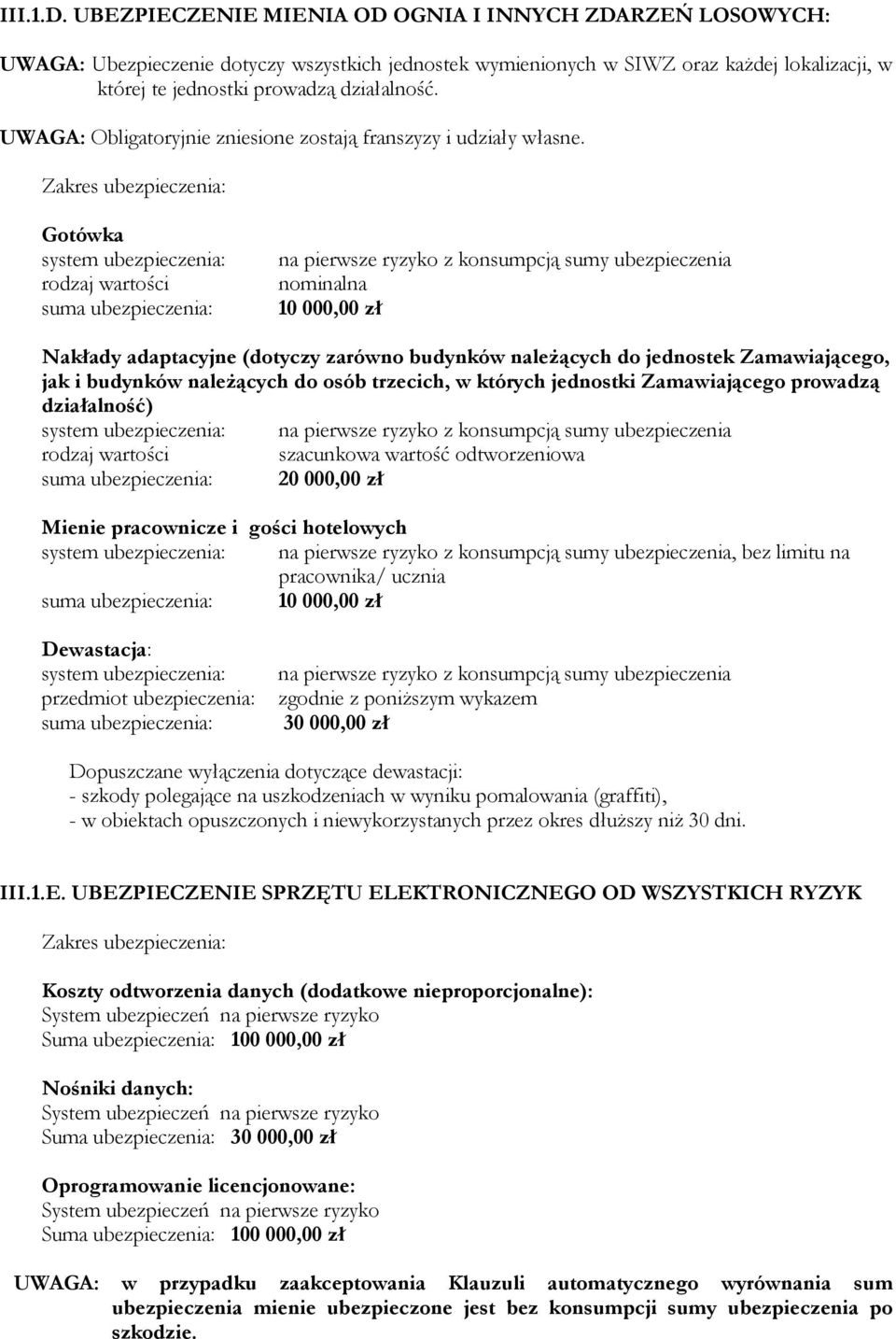 UWAGA: Obligatoryjnie zniesione zostają franszyzy i udziały własne.