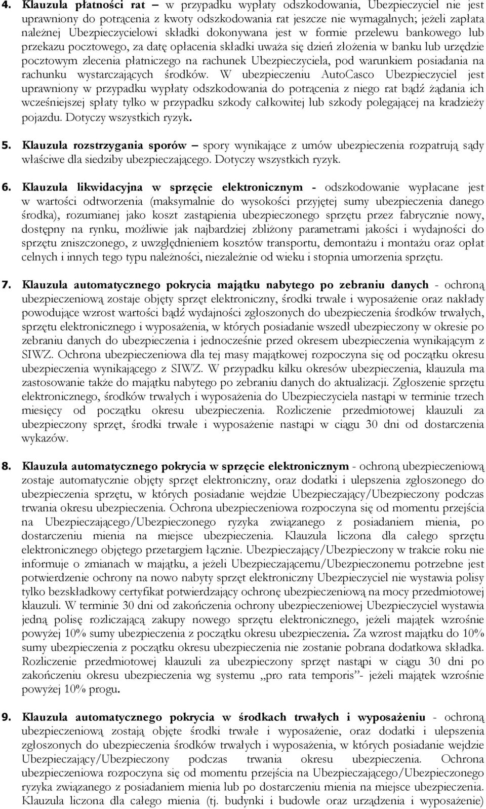na rachunek Ubezpieczyciela, pod warunkiem posiadania na rachunku wystarczających środków.
