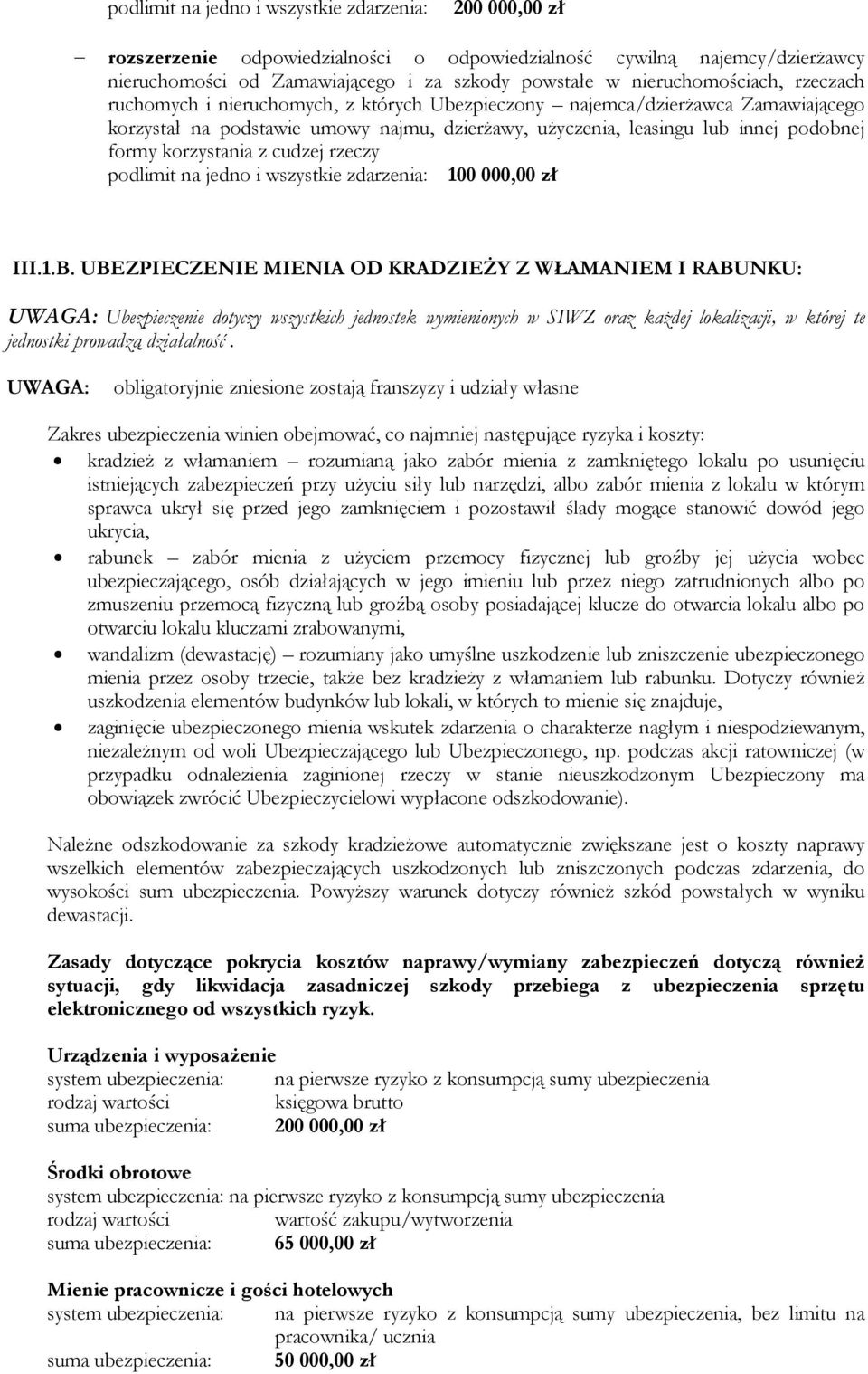 formy korzystania z cudzej rzeczy podlimit na jedno i wszystkie zdarzenia: 100 000,00 zł III.1.B.