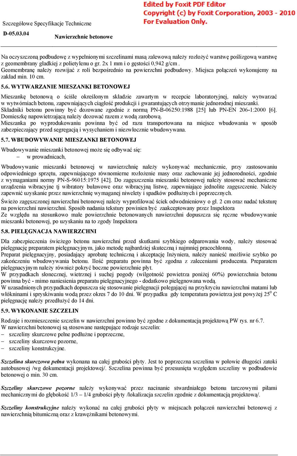 WYTWARZANIE MIESZANKI BETONOWEJ Mieszankę betonową o ściśle określonym składzie zawartym w recepcie laboratoryjnej, należy wytwarzać w wytwórniach betonu, zapewniających ciągłość produkcji i