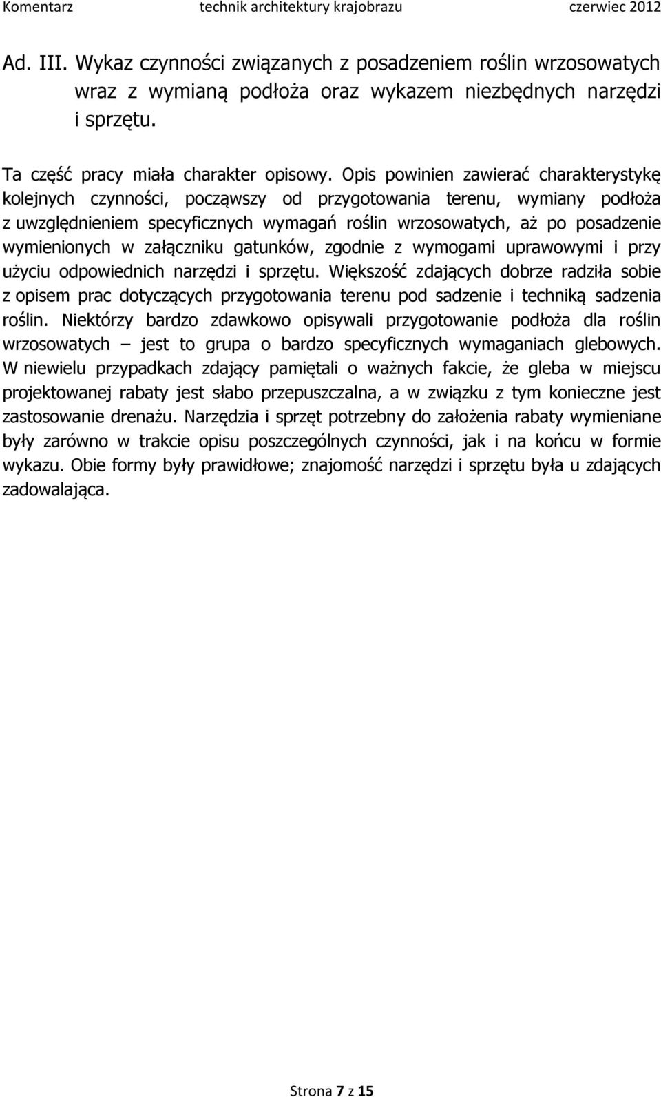 wymienionych w załączniku gatunków, zgodnie z wymogami uprawowymi i przy użyciu odpowiednich narzędzi i sprzętu.