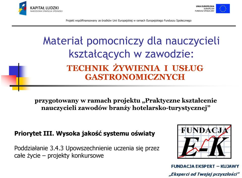 nauczycieli zawodów branży hotelarsko-turystycznej Priorytet III.