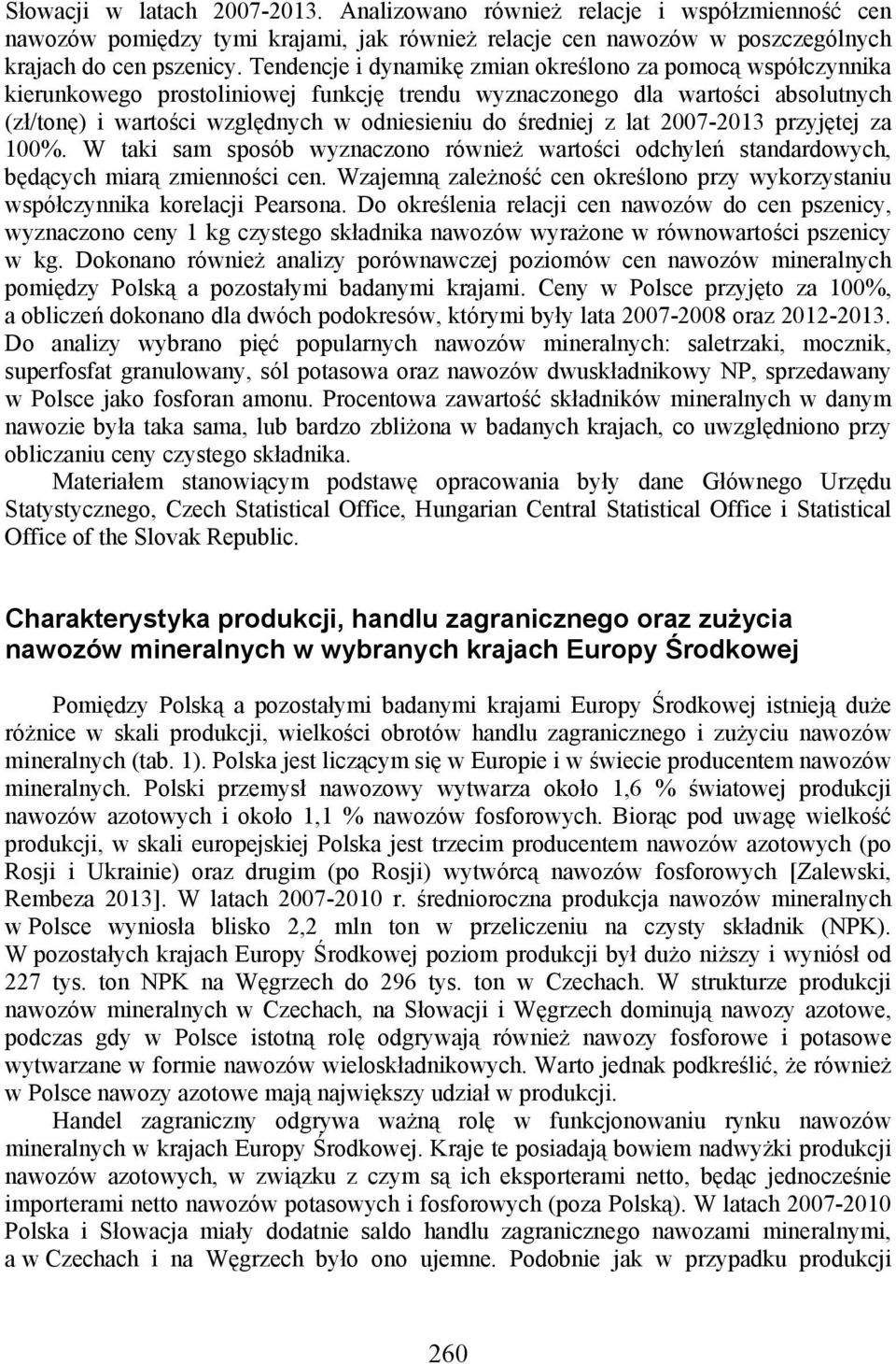 z lat 2007-2013 przyjętej za 100%. W taki sam sposób wyznaczono również wartości odchyleń standardowych, będących miarą zmienności cen.