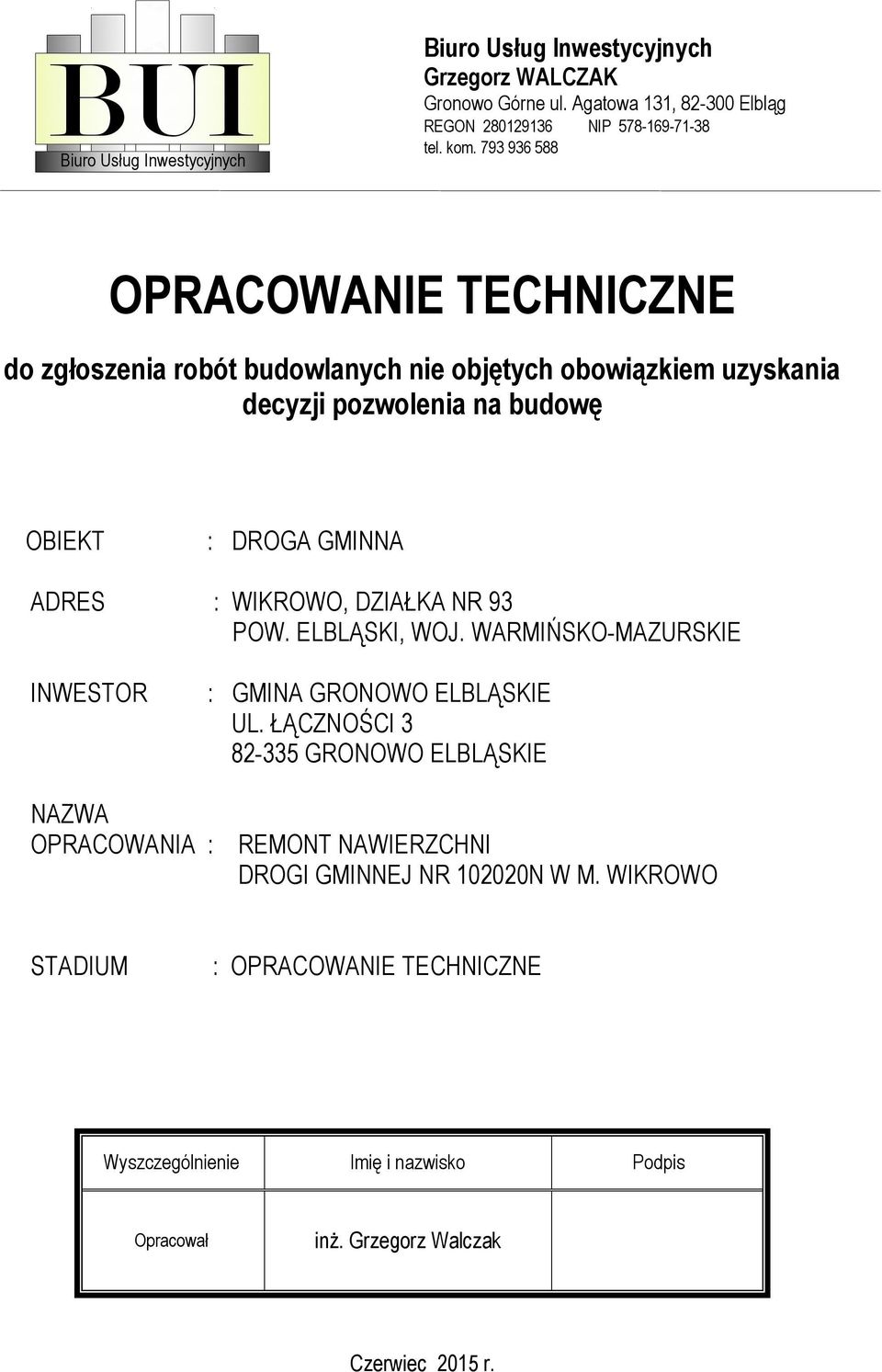 WIKROWO, DZIAŁKA NR 93 POW. ELBLĄSKI, WOJ. WARMIŃSKO-MAZURSKIE INWESTOR : GMINA GRONOWO ELBLĄSKIE UL.