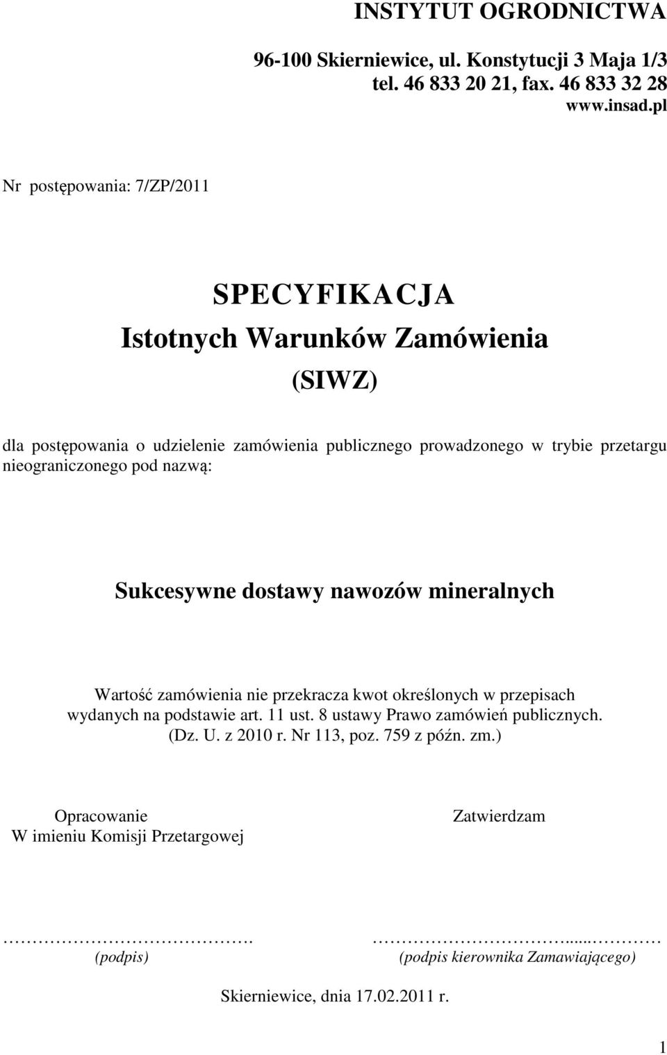 nieograniczonego pod nazwą: Sukcesywne dostawy nawozów mineralnych Wartość zamówienia nie przekracza kwot określonych w przepisach wydanych na podstawie art. 11 ust.