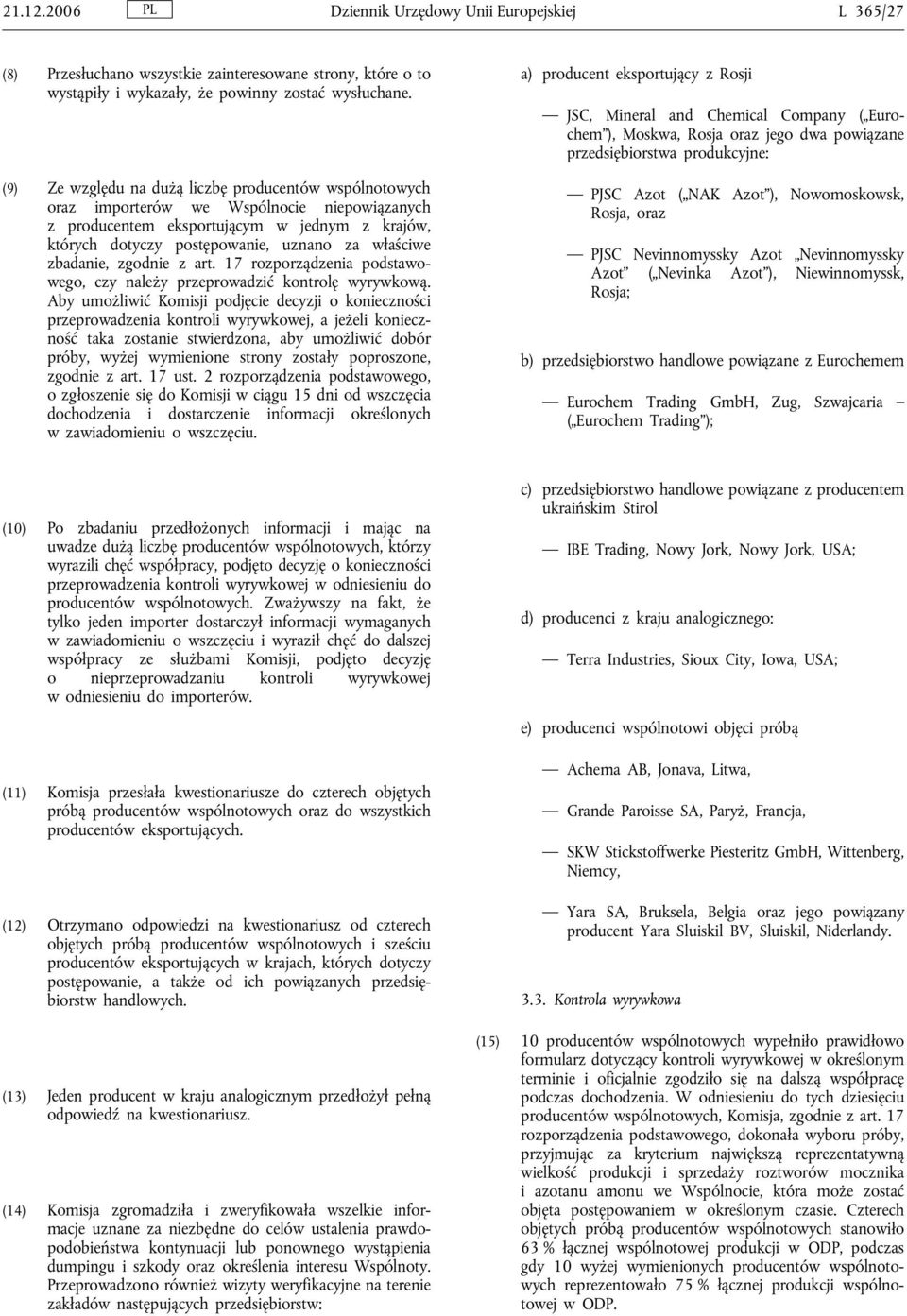 zbadanie, zgodnie z art. 17 rozporządzenia podstawowego, czy należy przeprowadzić kontrolę wyrywkową.