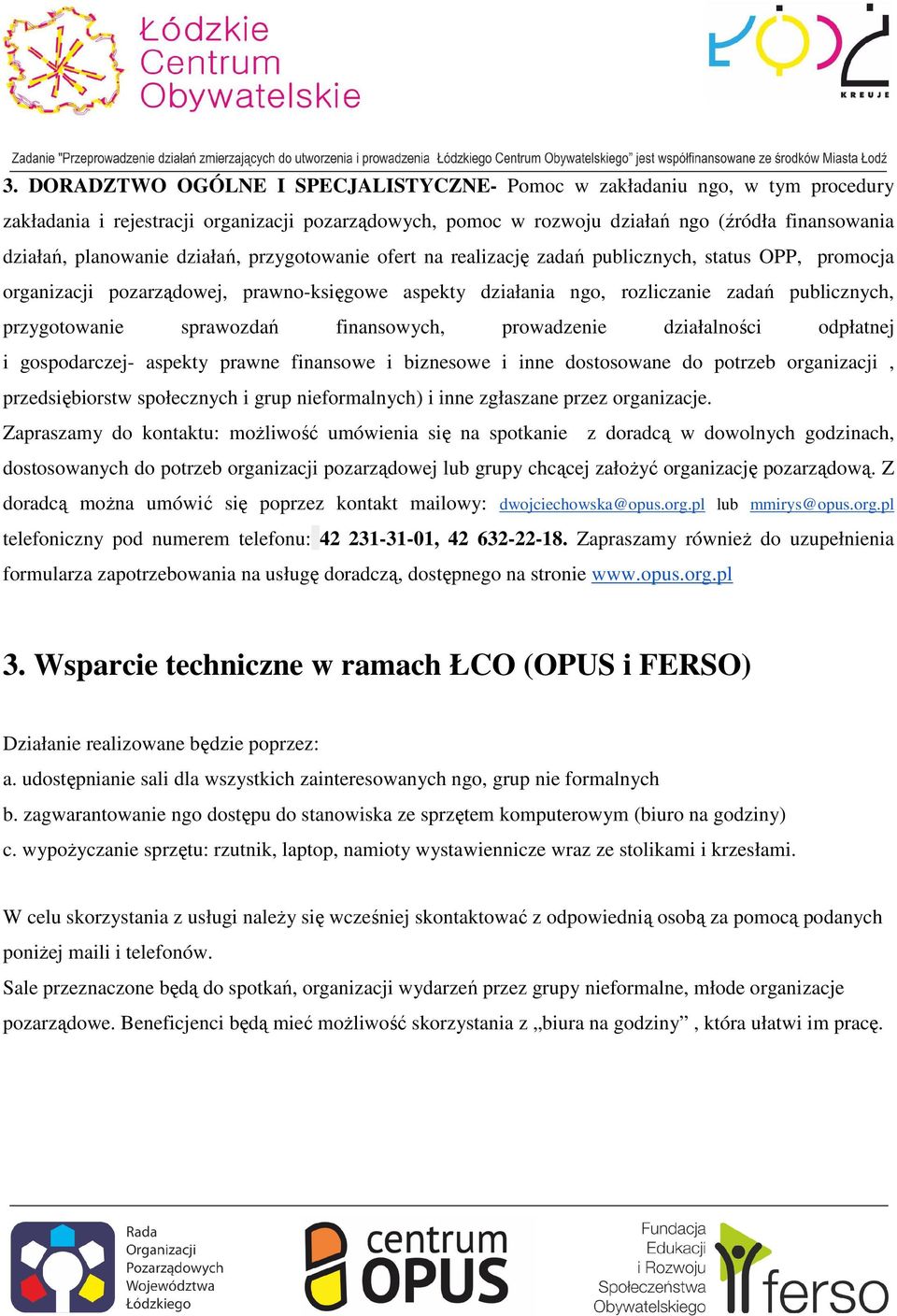 sprawozdań finansowych, prowadzenie działalności odpłatnej i gospodarczej- aspekty prawne finansowe i biznesowe i inne dostosowane do potrzeb organizacji, przedsiębiorstw społecznych i grup