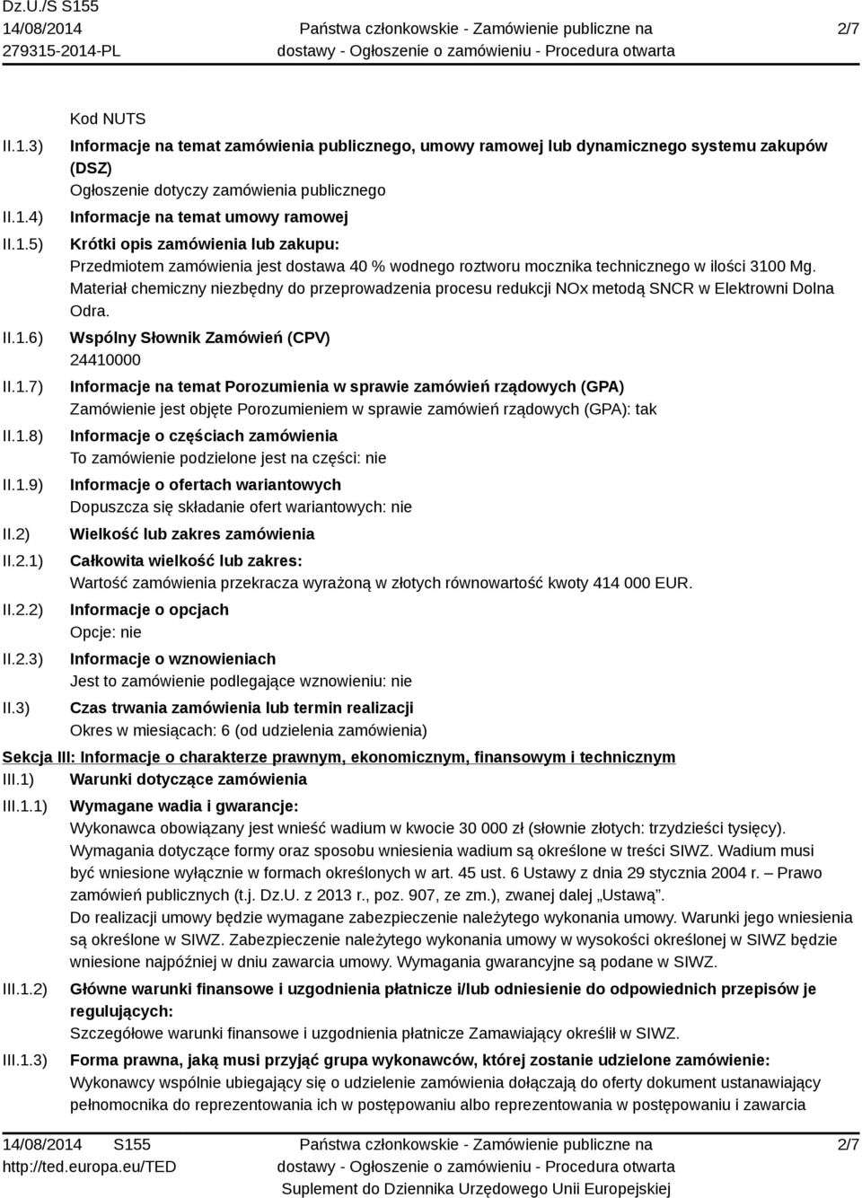 3) Kod NUTS Informacje na temat zamówienia publicznego, umowy ramowej lub dynamicznego systemu zakupów (DSZ) Ogłoszenie dotyczy zamówienia publicznego Informacje na temat umowy ramowej Krótki opis