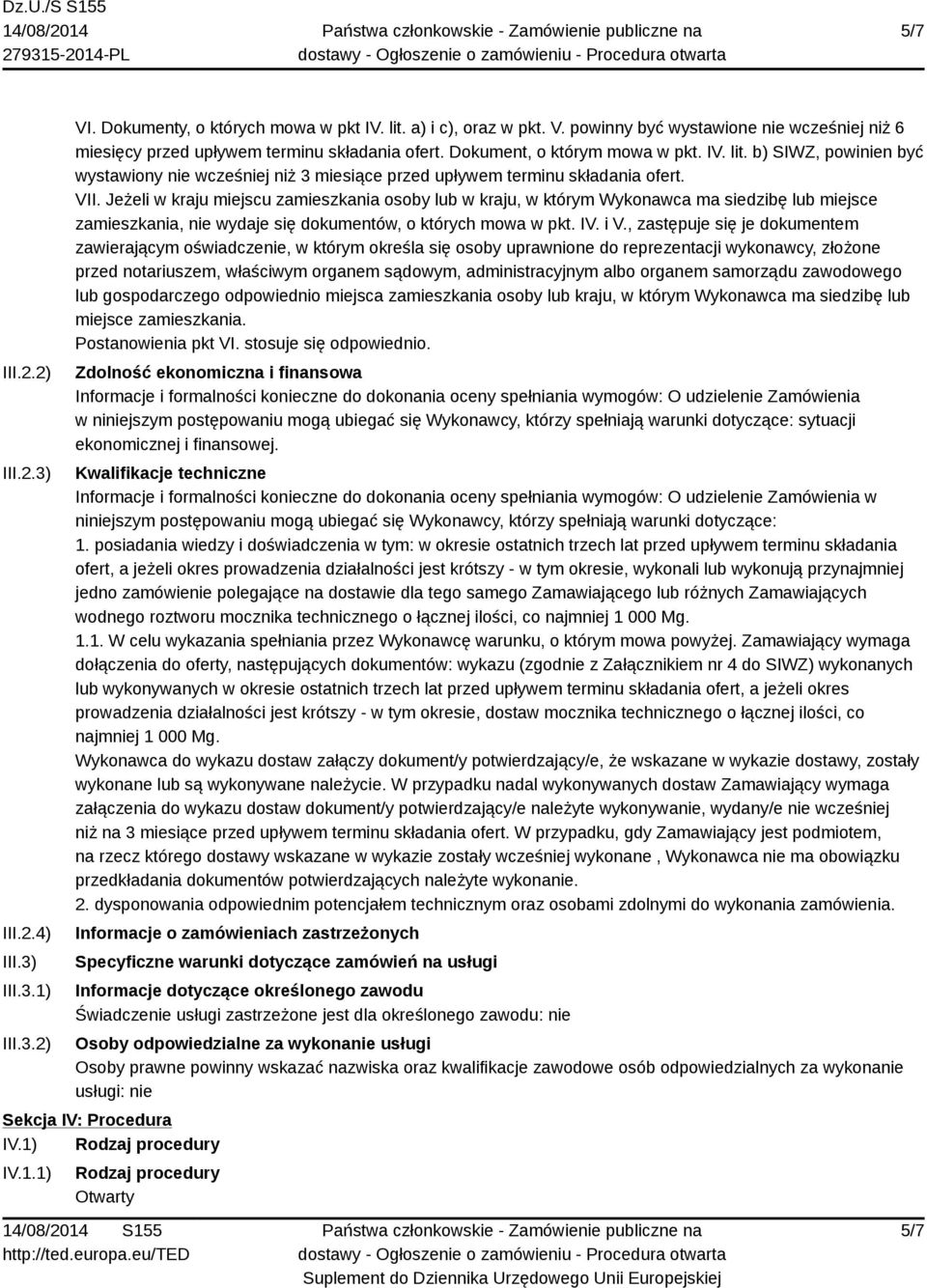 Jeżeli w kraju miejscu zamieszkania osoby lub w kraju, w którym Wykonawca ma siedzibę lub miejsce zamieszkania, nie wydaje się dokumentów, o których mowa w pkt. IV. i V.