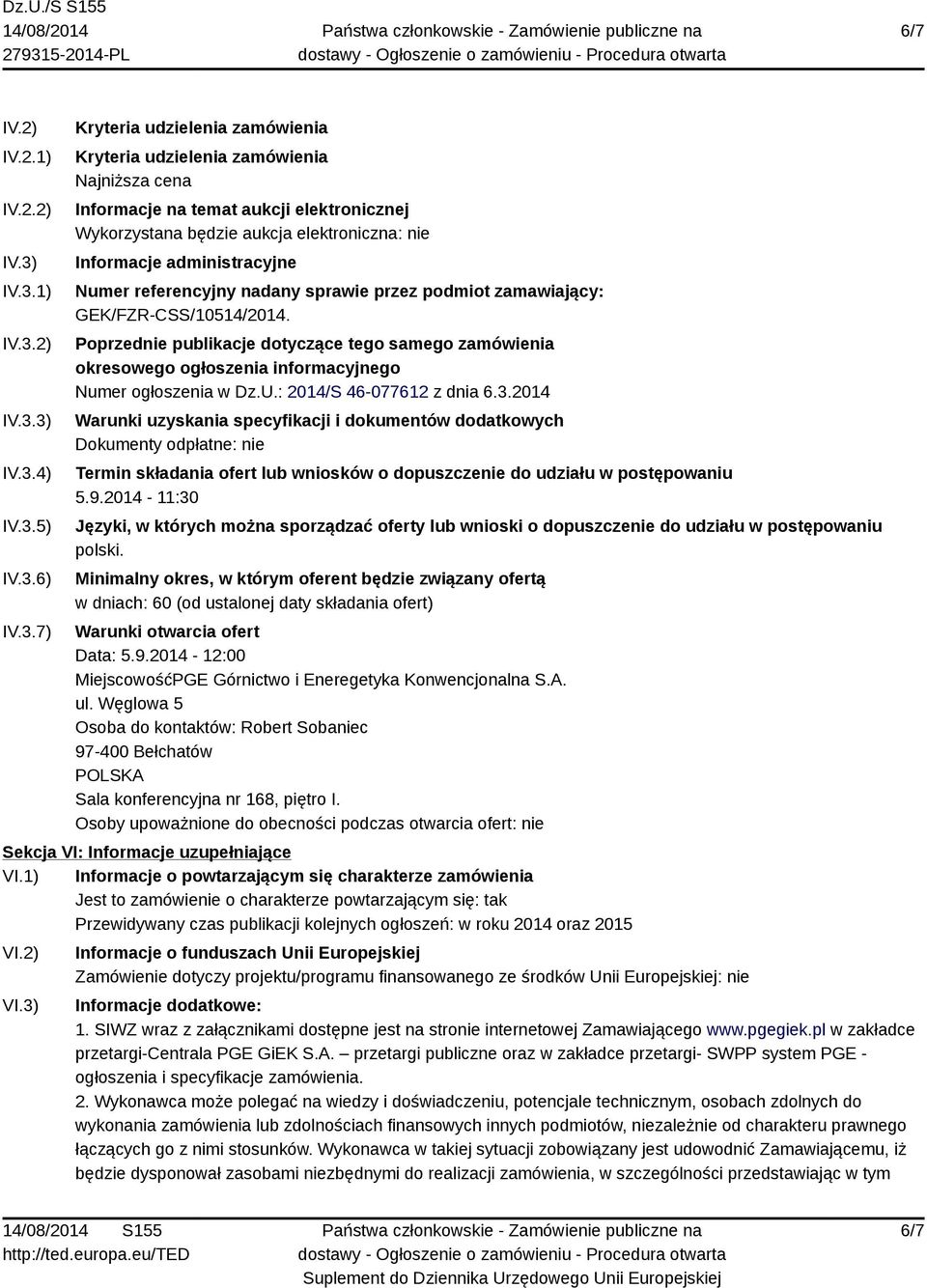 aukcja elektroniczna: nie Informacje administracyjne Numer referencyjny nadany sprawie przez podmiot zamawiający: GEK/FZR-CSS/10514/2014.