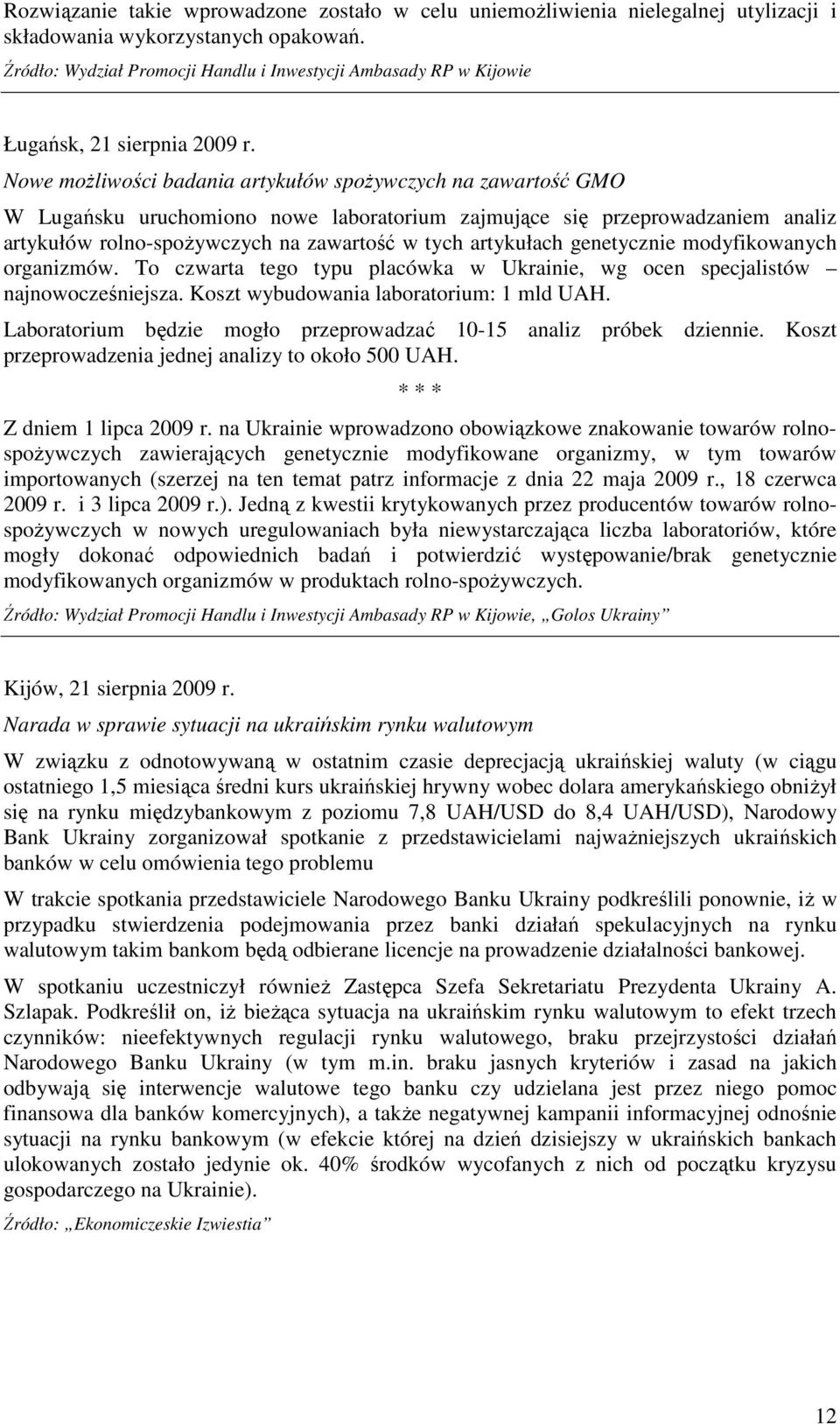 Nowe moŝliwości badania artykułów spoŝywczych na zawartość GMO W Lugańsku uruchomiono nowe laboratorium zajmujące się przeprowadzaniem analiz artykułów rolno-spoŝywczych na zawartość w tych