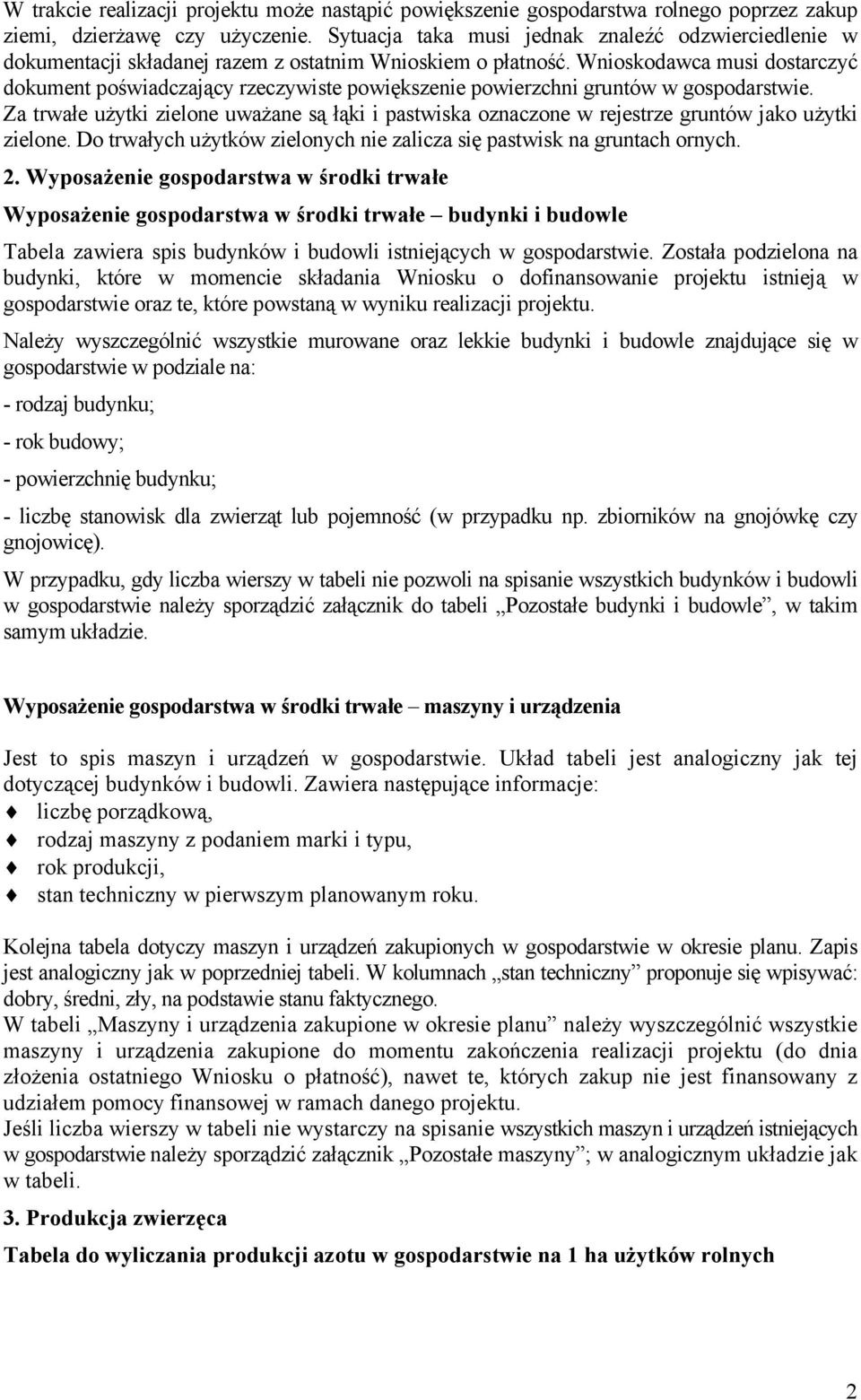 Wnioskodawca musi dostarczyć dokument poświadczający rzeczywiste powiększenie powierzchni gruntów w gospodarstwie.