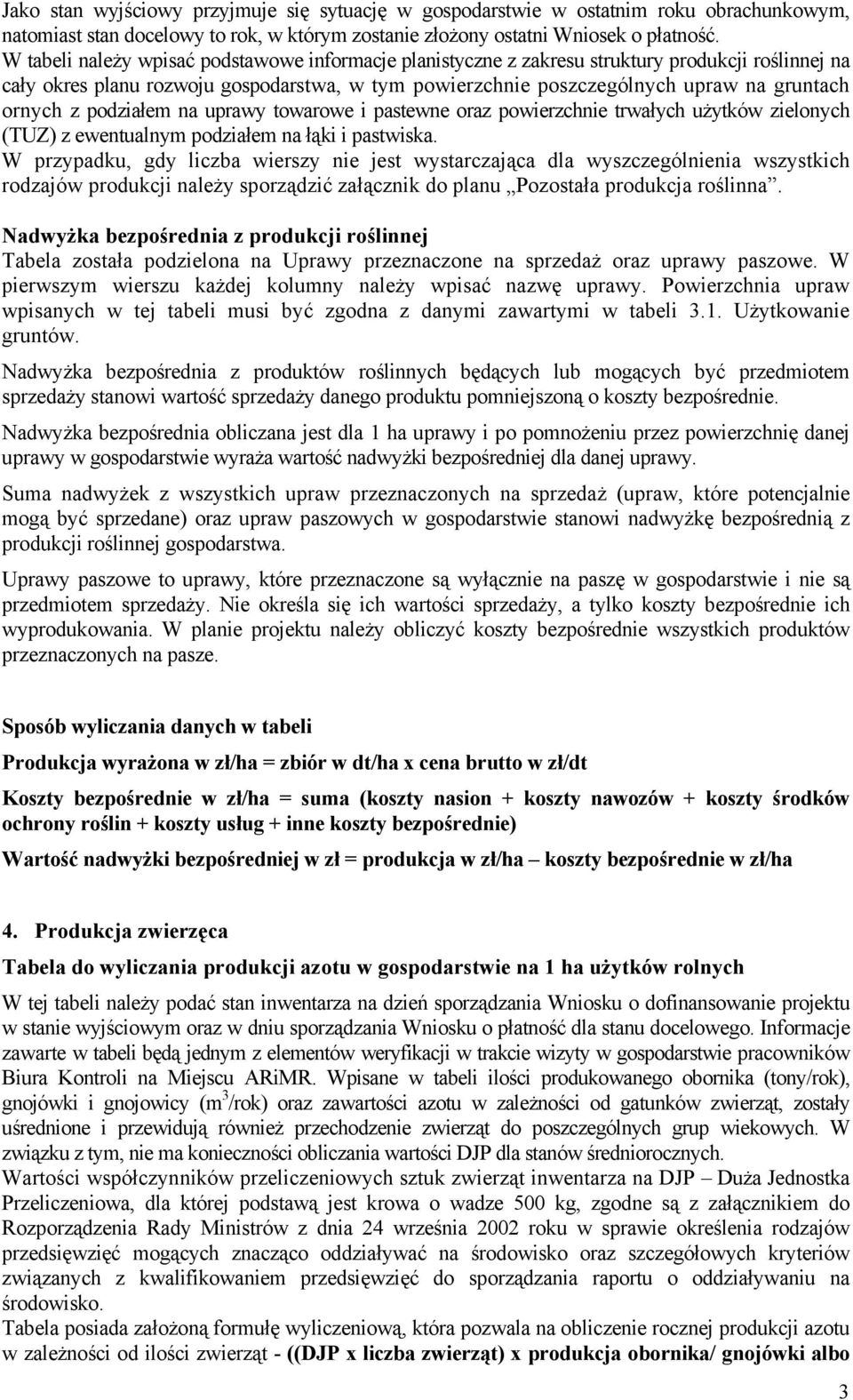 z podziałem na uprawy towarowe i pastewne oraz powierzchnie trwałych użytków zielonych (TUZ) z ewentualnym podziałem na łąki i pastwiska.