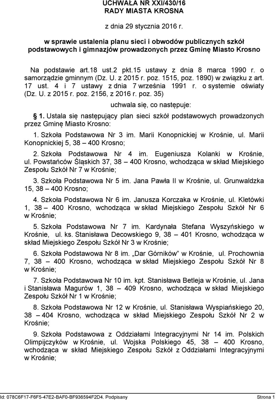 o samorządzie gminnym (Dz. U. z 2015 r. poz. 1515, poz. 1890) w związku z art. 17 ust. 4 i 7 ustawy z dnia 7 września 1991 r. o systemie oświaty (Dz. U. z 2015 r. poz. 2156, z 2016 r. poz. 35) uchwala się, co następuje: 1.