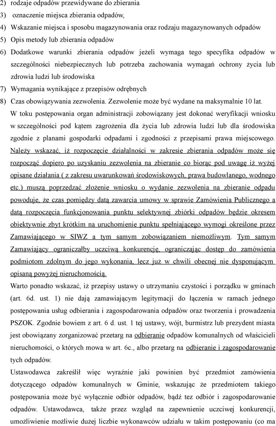 Wymagania wynikające z przepisów odrębnych 8) Czas obowiązywania zezwolenia. Zezwolenie może być wydane na maksymalnie 10 lat.