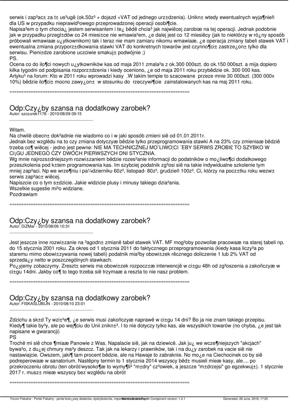 Jednak podobnie jak w przypadku przegl±dów co 24 miesi±ce nie wmawia³em, e dalej jest co 12 miesiêcy (jak to niektórzy w ró ny sposób próbowali wmawiaæ u ytkownikom) tak i teraz nie mam zamiaru