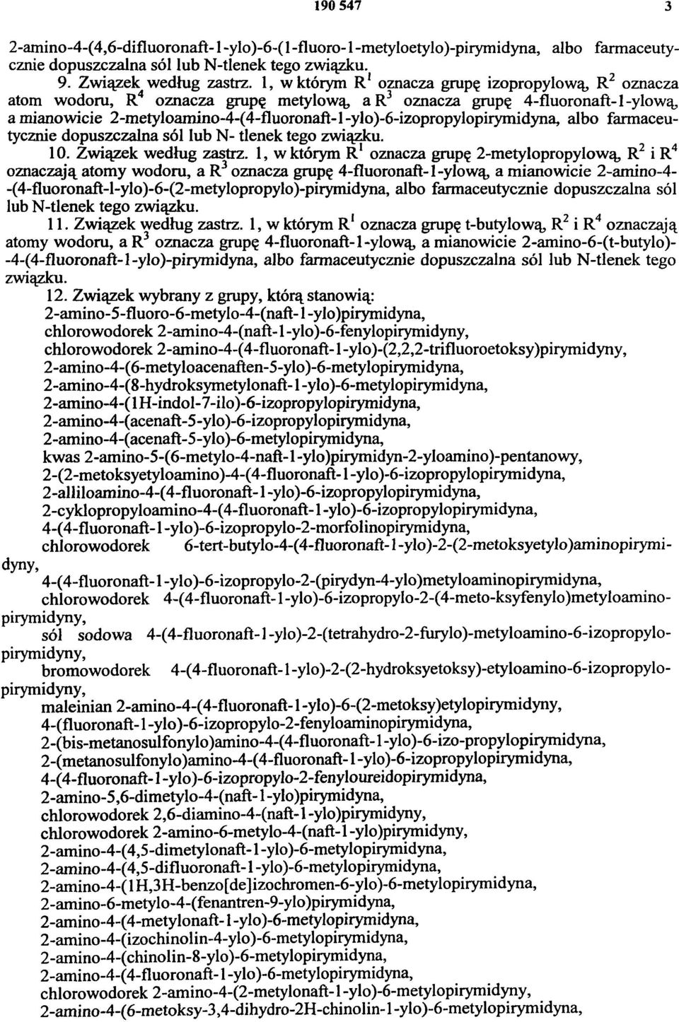 2-metyloamino-4-(4-fluoronaft-1-ylo)-6-izopropylopirymidyna, albo farmaceutycznie dopuszczalna sól lub N- tlenek tego związku. 10. Związek według zastrz.