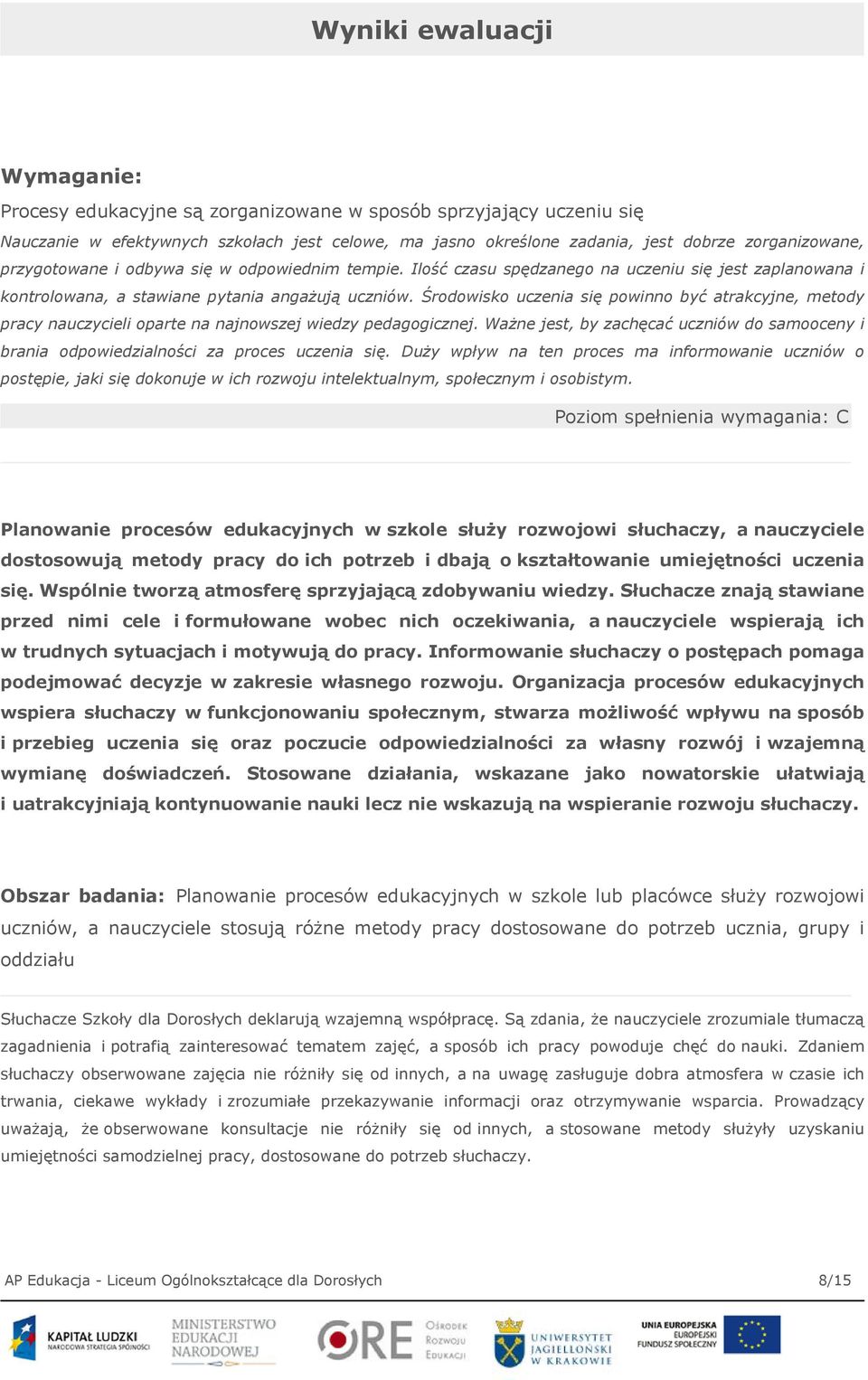 Środowisko uczenia się powinno być atrakcyjne, metody pracy nauczycieli oparte na najnowszej wiedzy pedagogicznej.