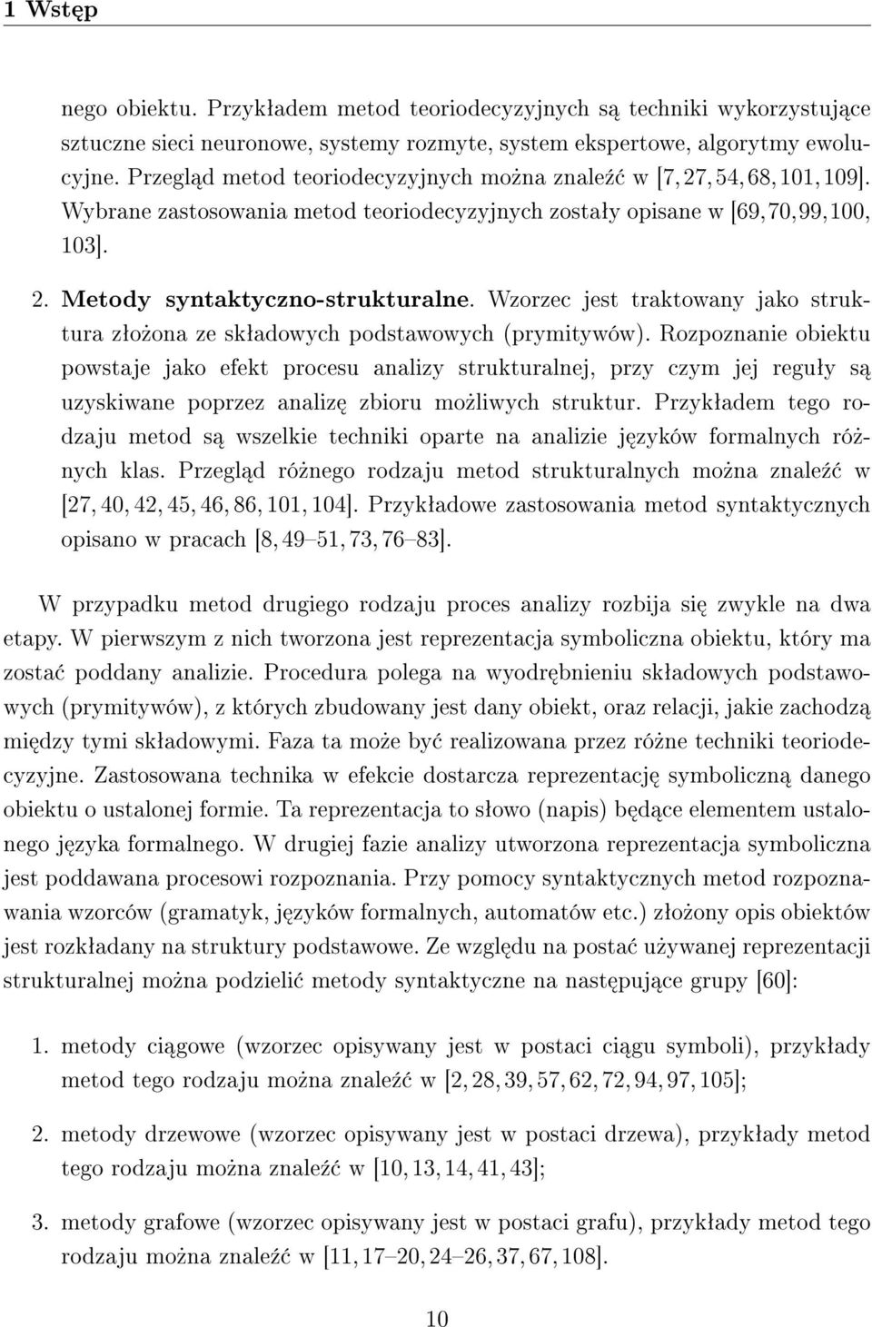 Wzorzec jest traktowany jako struktura zªo»ona ze skªadowych podstawowych (prymitywów).