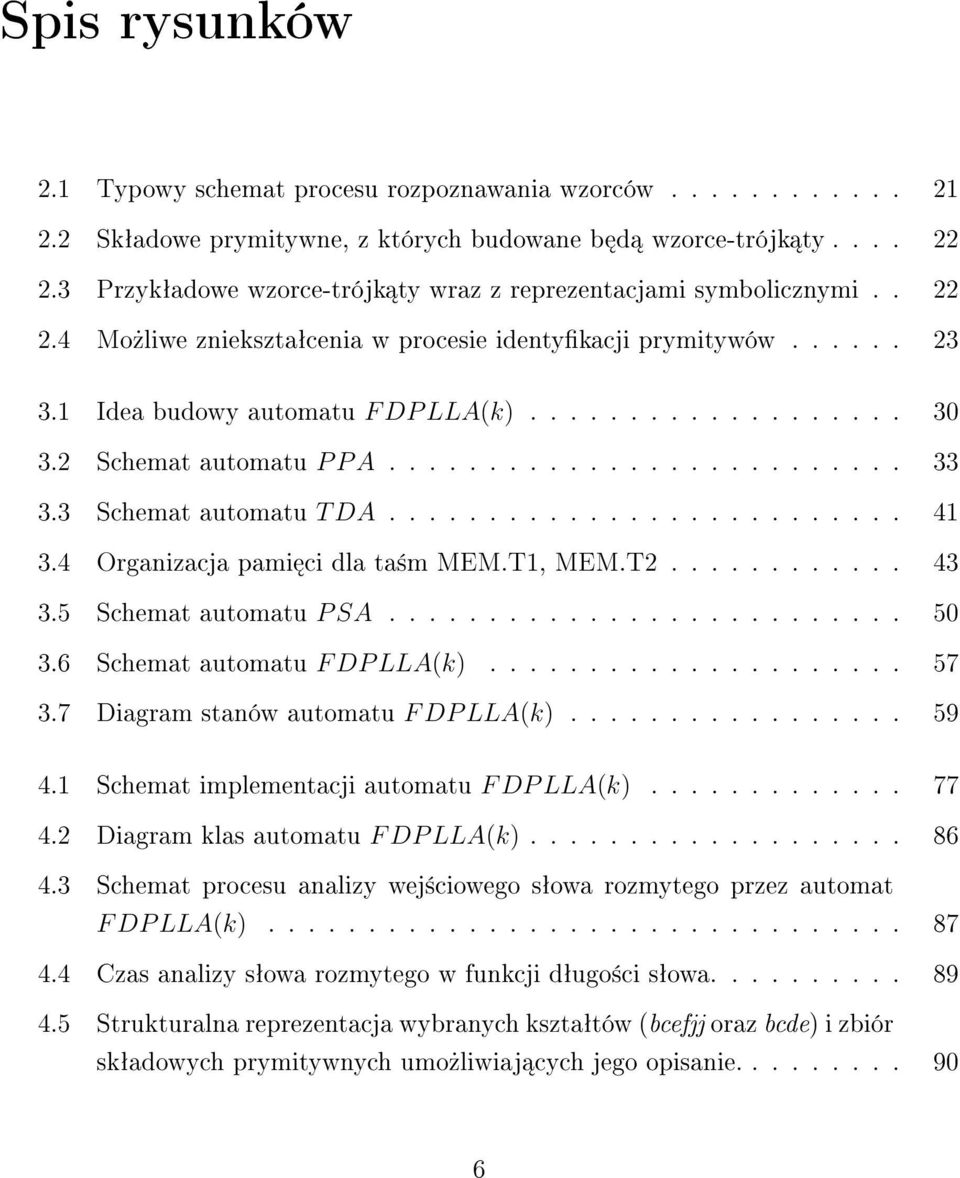 2 Schemat automatu P P A.......................... 33 3.3 Schemat automatu T DA.......................... 41 3.4 Organizacja pami ci dla ta±m MEM.T1, MEM.T2............ 43 3.5 Schemat automatu P SA.