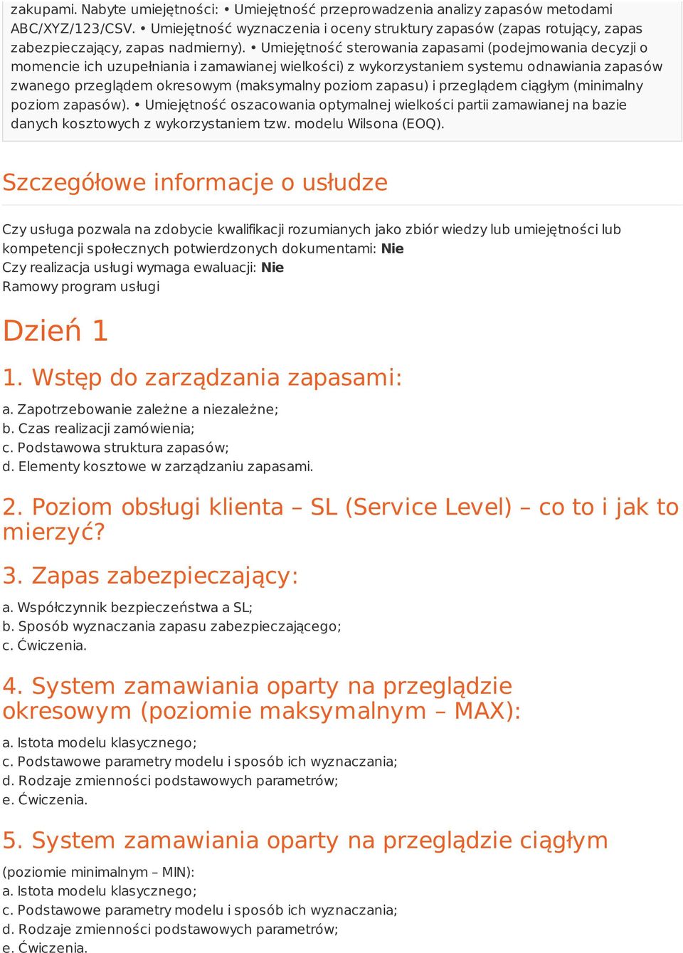 Umiejętność sterowania zapasami (podejmowania decyzji o momencie ich uzupełniania i zamawianej wielkości) z wykorzystaniem systemu odnawiania zapasów zwanego przeglądem okresowym (maksymalny poziom