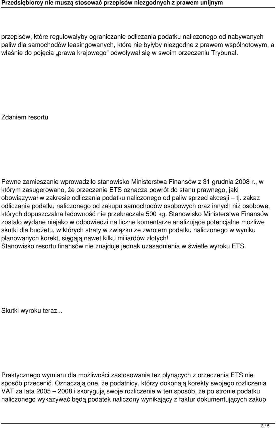 , w którym zasugerowano, że orzeczenie ETS oznacza powrót do stanu prawnego, jaki obowiązywał w zakresie odliczania podatku naliczonego od paliw sprzed akcesji tj.