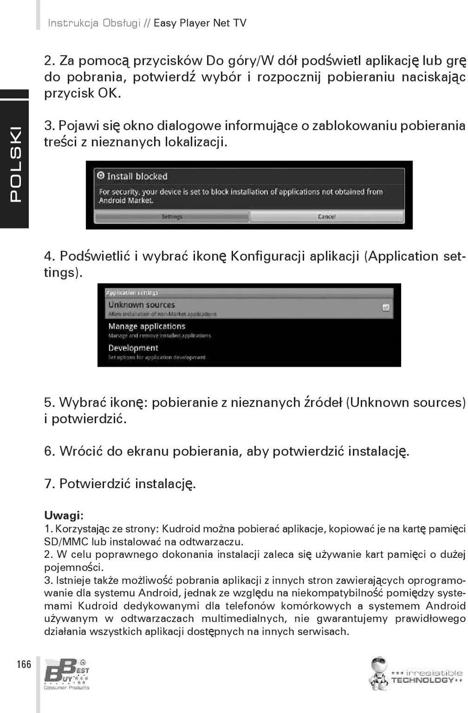 Wybrać ikonę: pobieranie z nieznanych źródeł (Unknown sources) i potwierdzić. 6. Wrócić do ekranu pobierania, aby potwierdzić instalację. 7. Potwierdzić instalację. Uwagi: 1.
