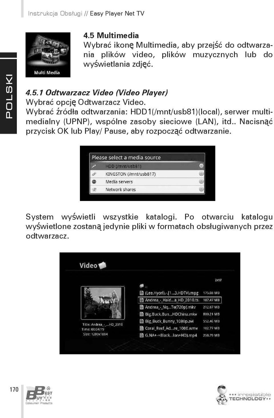Wybrać źródła odtwarzania: HDD1(/mnt/usb81)(local), serwer multimedialny (UPNP), wspólne zasoby sieciowe (LAN), itd.