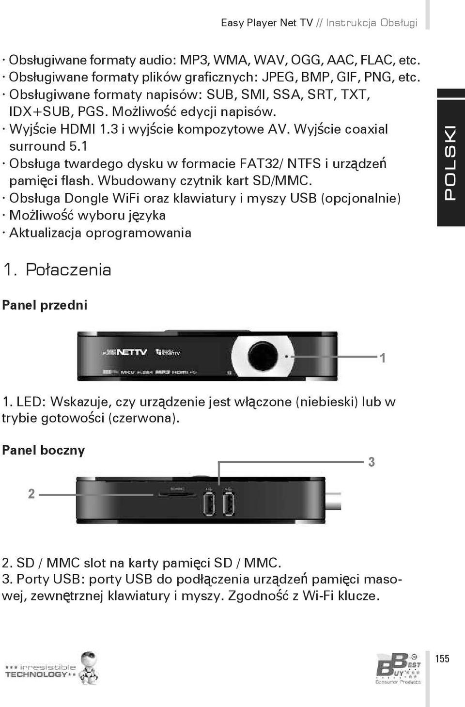 1 Obsługa twardego dysku w formacie FAT32/ NTFS i urządzeń pamięci flash. Wbudowany czytnik kart SD/MMC.