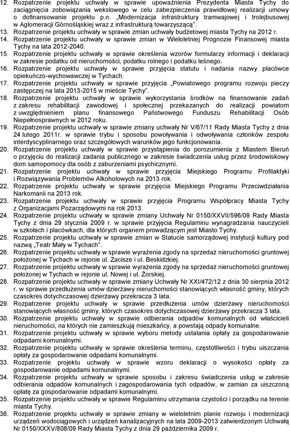 Rozpatrzenie projektu uchwały w sprawie zmian uchwały budżetowej miasta Tychy na 2012 r. 14.