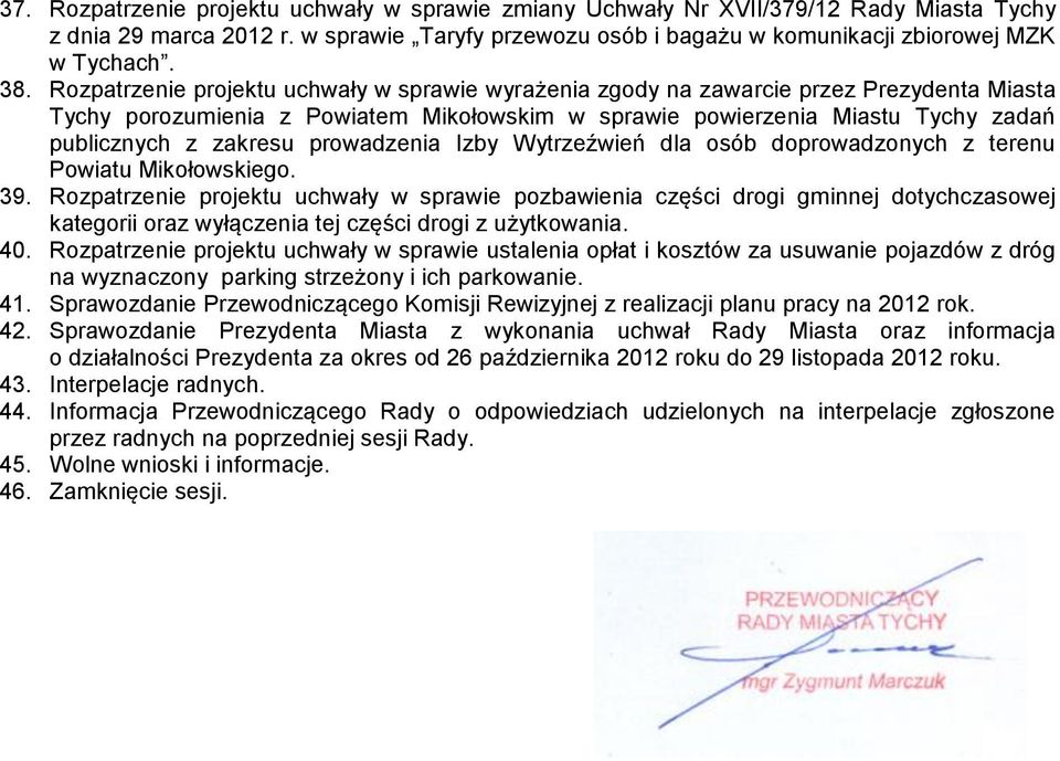 prowadzenia Izby Wytrzeźwień dla osób doprowadzonych z terenu Powiatu Mikołowskiego. 39.