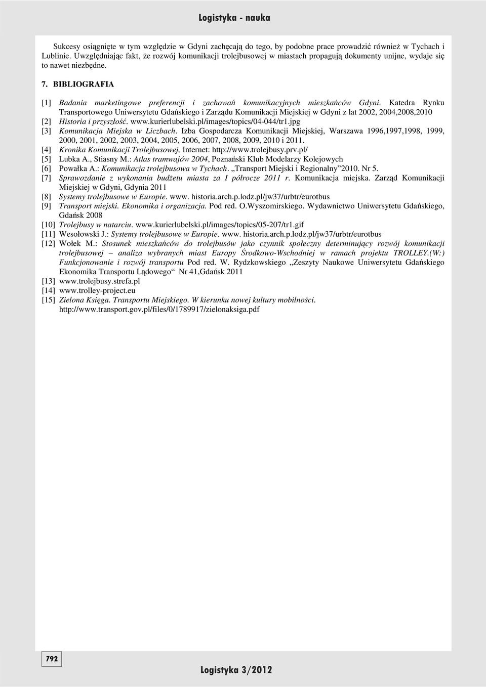 BIBLIOGRAFIA [1] Badania marketingowe preferencji i zachowań komunikacyjnych mieszkańców Gdyni.