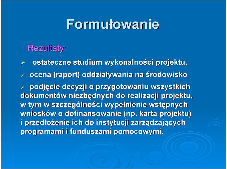 niezbędnych do realizacji projektu, w tym w szczególności wypełnienie wstępnych wniosków o