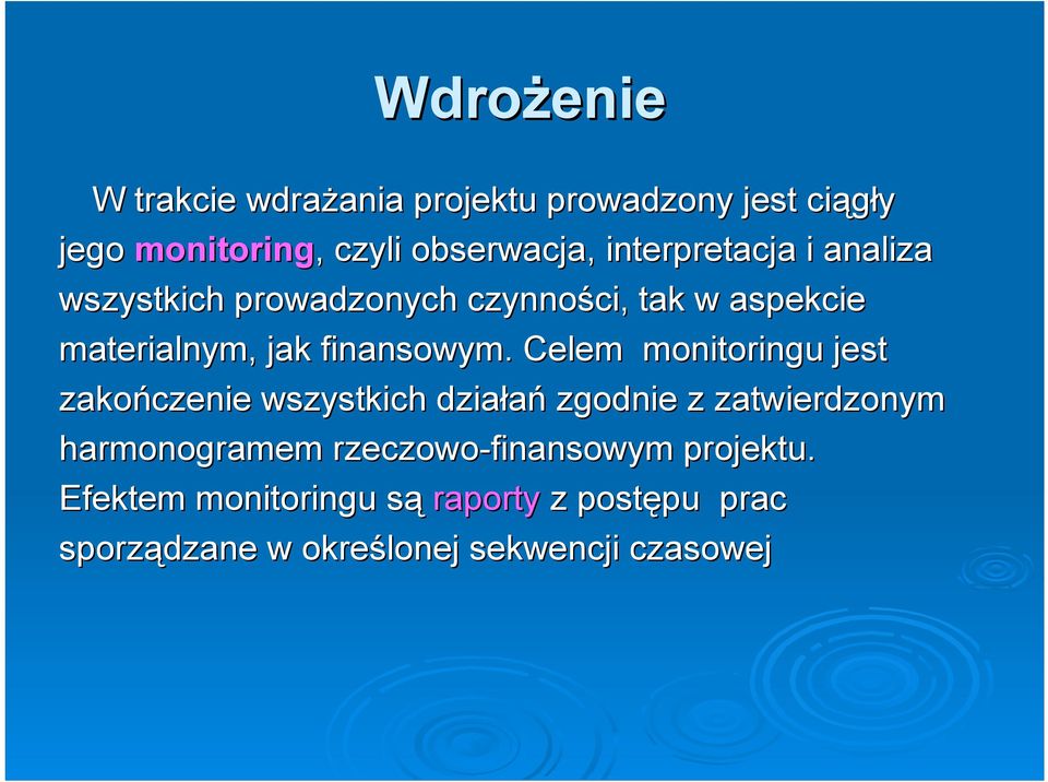 Celem monitoringu jest zakończenie wszystkich działań zgodnie z zatwierdzonym harmonogramem