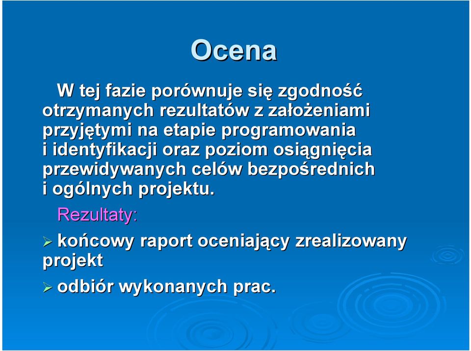 poziom osiągnięcia przewidywanych celów bezpośrednich i ogólnych