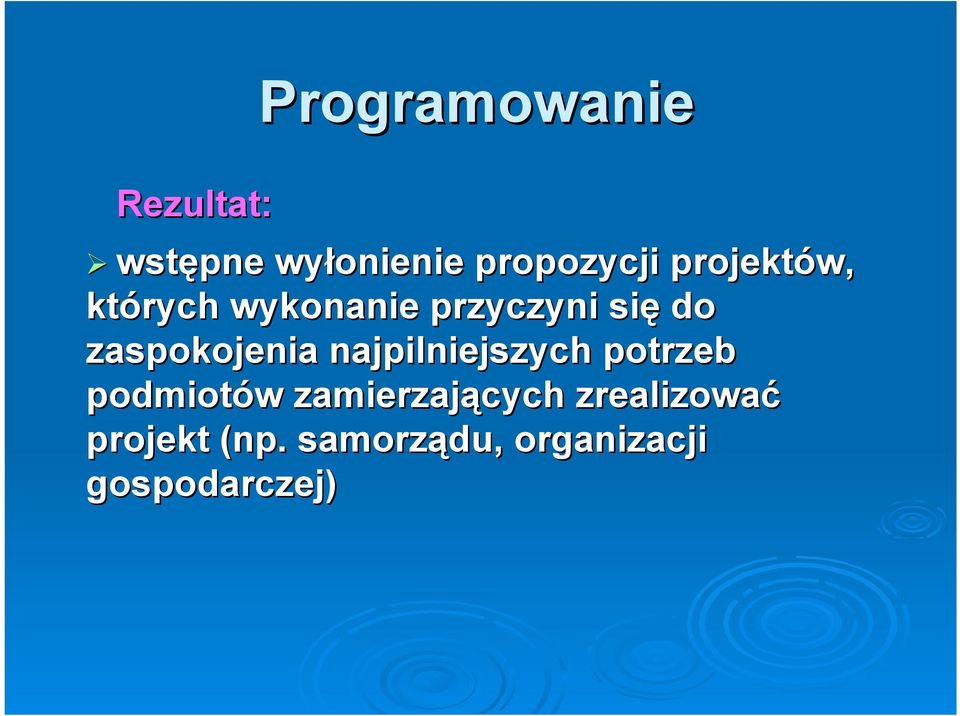 zaspokojenia najpilniejszych potrzeb podmiotów