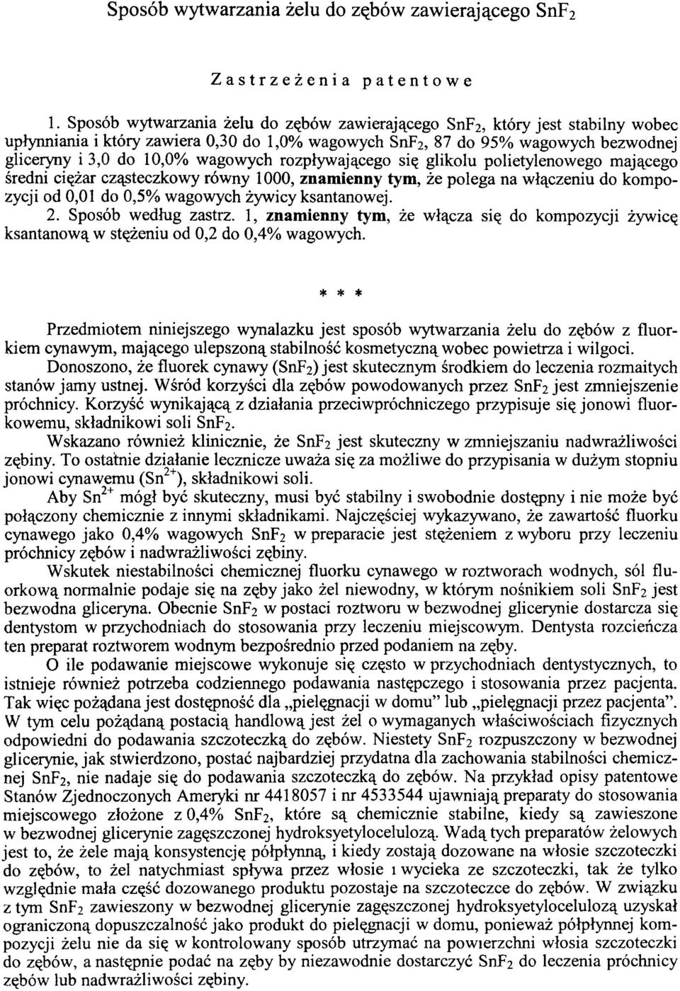 rozpływającego się glikolu polietylenowego mającego średni ciężar cząsteczkowy równy 1000, znamienny tym, że polega na włączeniu do kompozycji od 0,01 do 0,5% wagowych żywicy ksantanowej. 2.