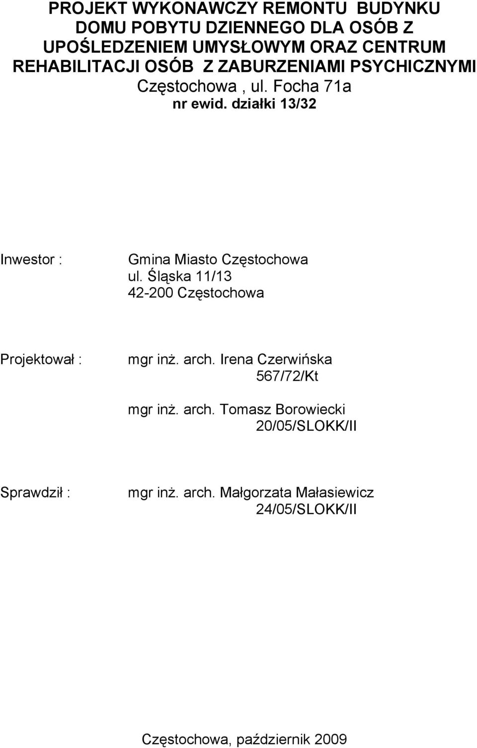 Śl 受ska 11/13 42-200 ᆗ則stochowa Projektował : m 受r in 咗. arch.