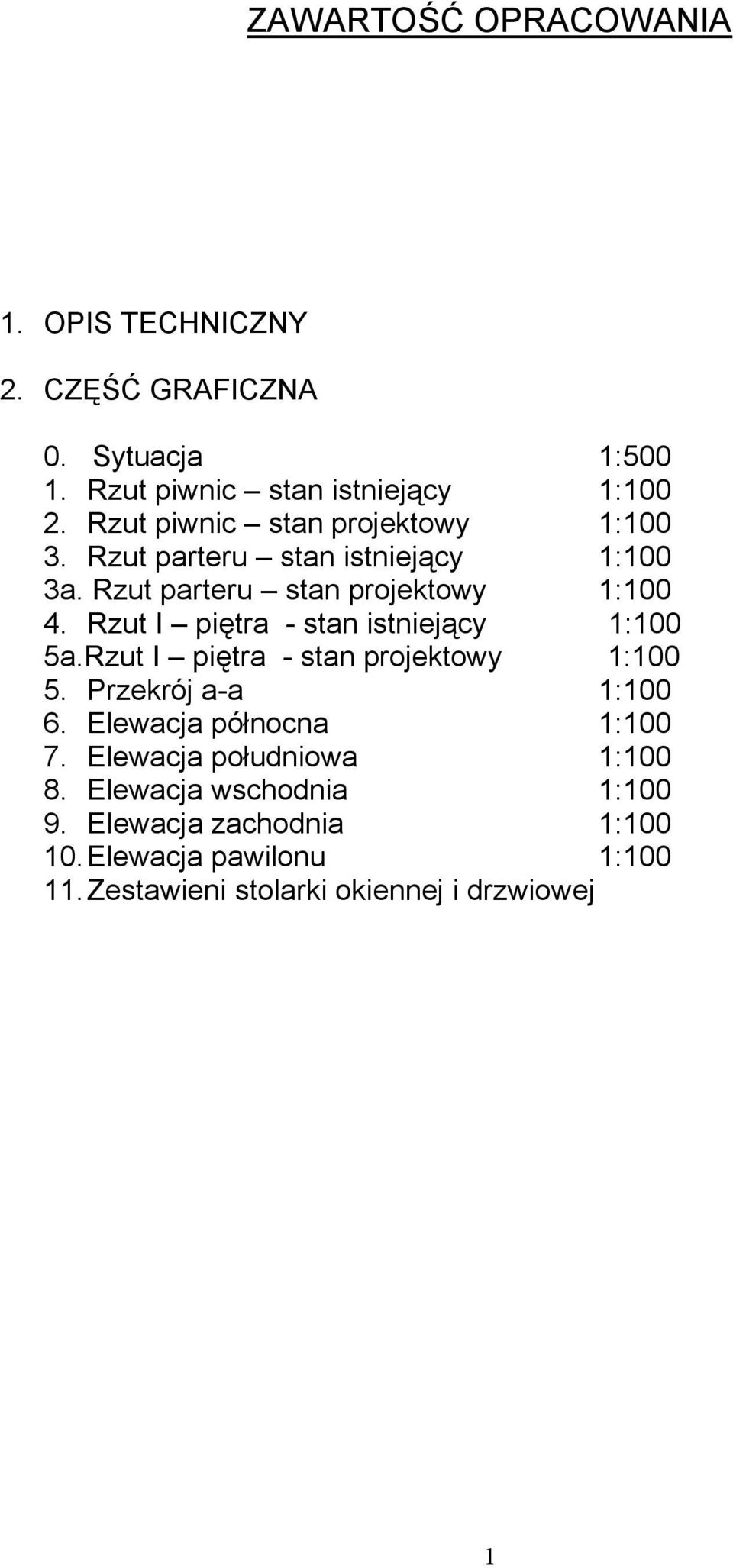 R ut I 咗iᆗ則tra - stan istniej 受cy 1:100 咗a.R ut I 咗iᆗ則tra - stan 咗rojektowy 1:100 咗. Pr ekrój a-a 1:100 咗. ឧ啗lewacja 咗ółnocna 1:100 7.