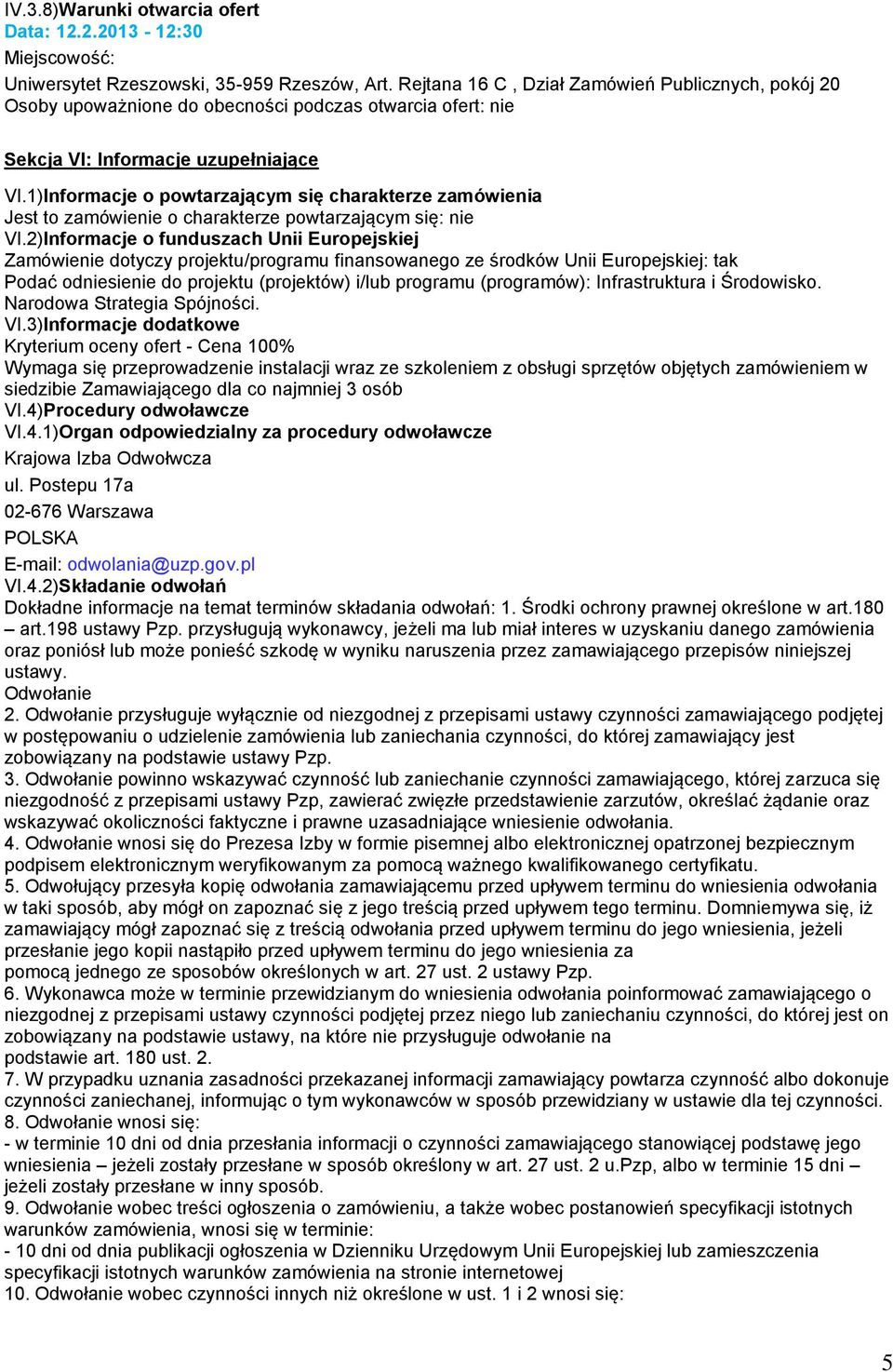 1)Informacje o powtarzającym się charakterze zamówienia Jest to zamówienie o charakterze powtarzającym się: nie VI.