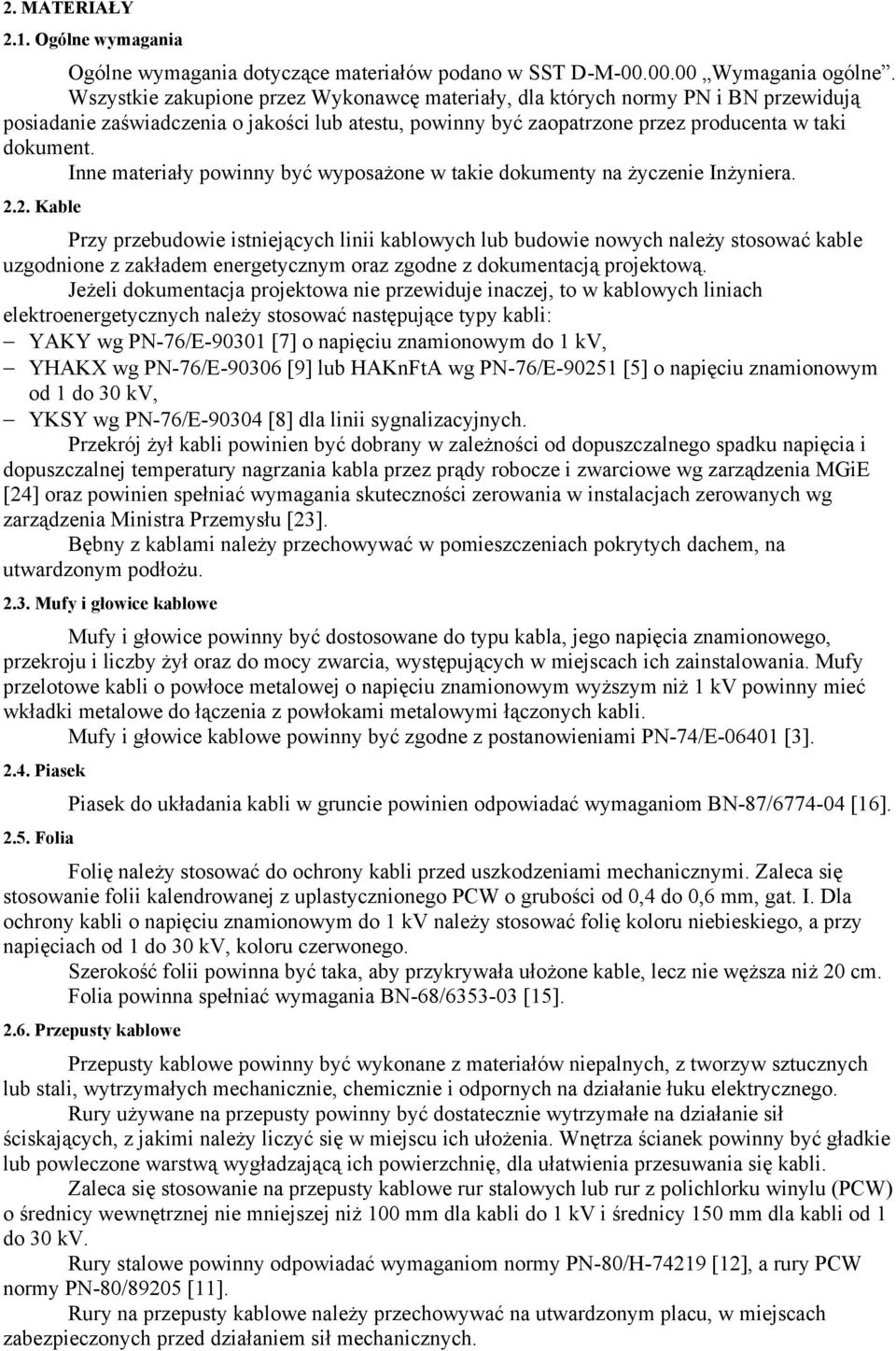 Inne materiały powinny być wyposażone w takie dokumenty na życzenie Inżyniera. 2.