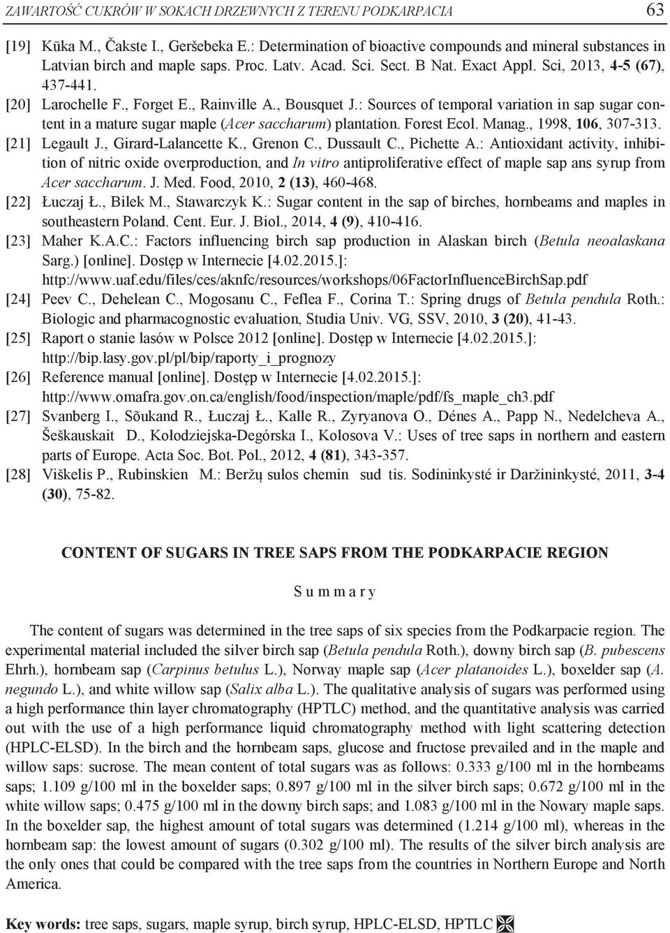 : Sources of temporal variation in sap sugar content in a mature sugar maple (Acer saccharum) plantation. Forest Ecol. Manag., 1998, 106, 307-313. [21] Legault J., Girard-Lalancette K., Grenon C.